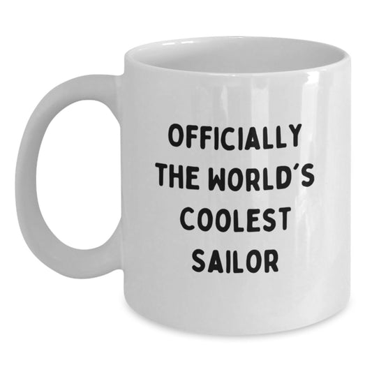Sailor Gifts from Friends, Officially The World's Coolest Sailor Funny White Coffee Mug, Birthday Unique Gifts for Men and Women - Main