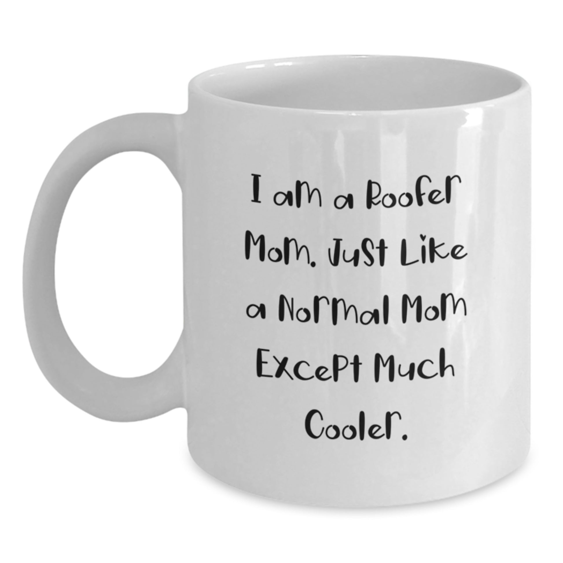 Roofer Mom Gifts for Birthday, Funny Quote White Coffee Mug, 11oz or 15oz Capacity, Ceramic, Microwave and Dishwasher Safe, Gifts from Friends, Gifts for Roofer - Main