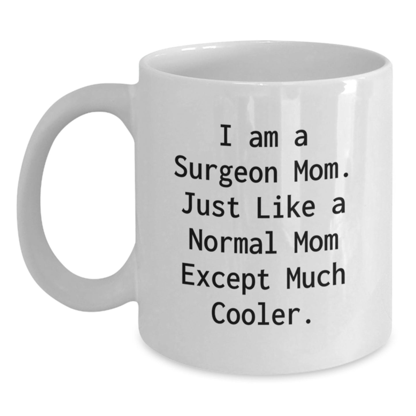 Surgeon Mom Gifts, Funny White Coffee Mug, Birthday Unique Gifts from Family to Surgeon Friends - Main