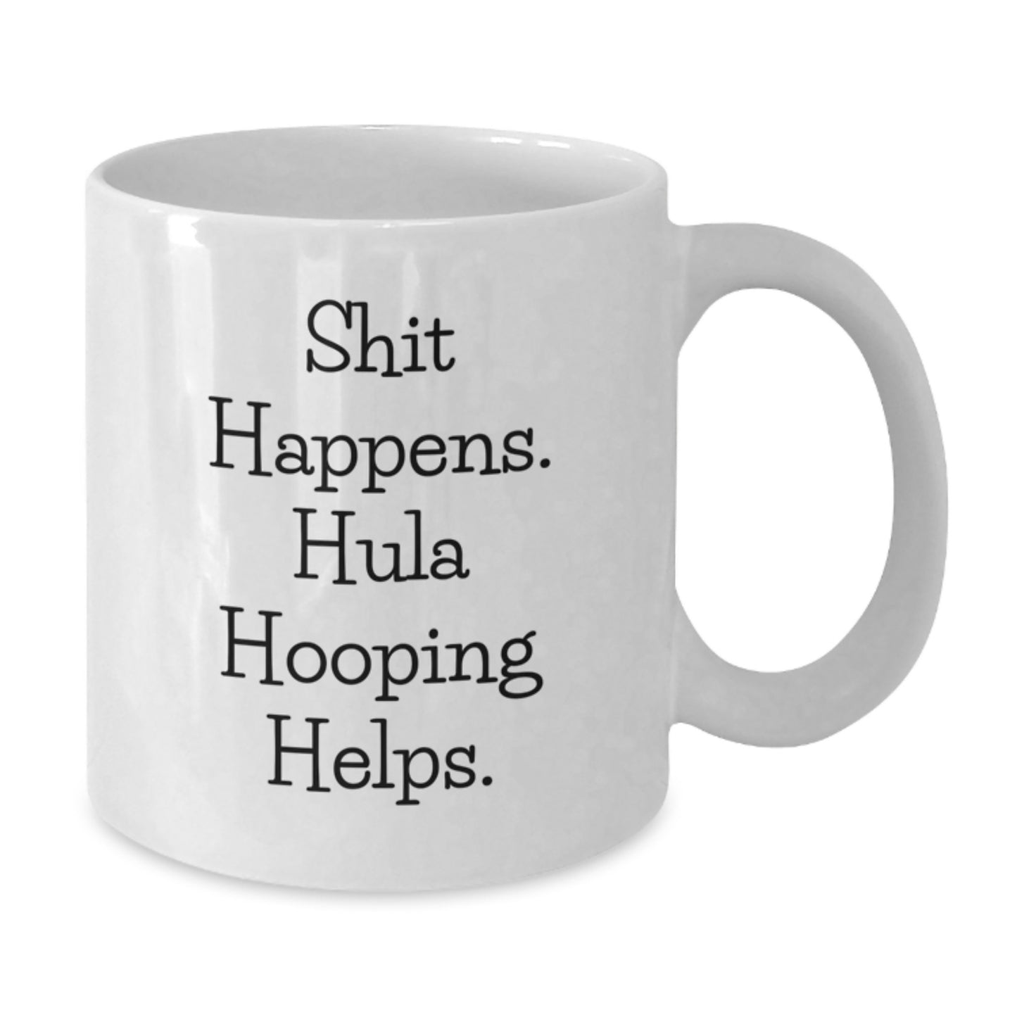 Funny Hula Hooping Graduation Gifts from Friends to Hula Hooping Lovers - Shit Happens Mug - Additional