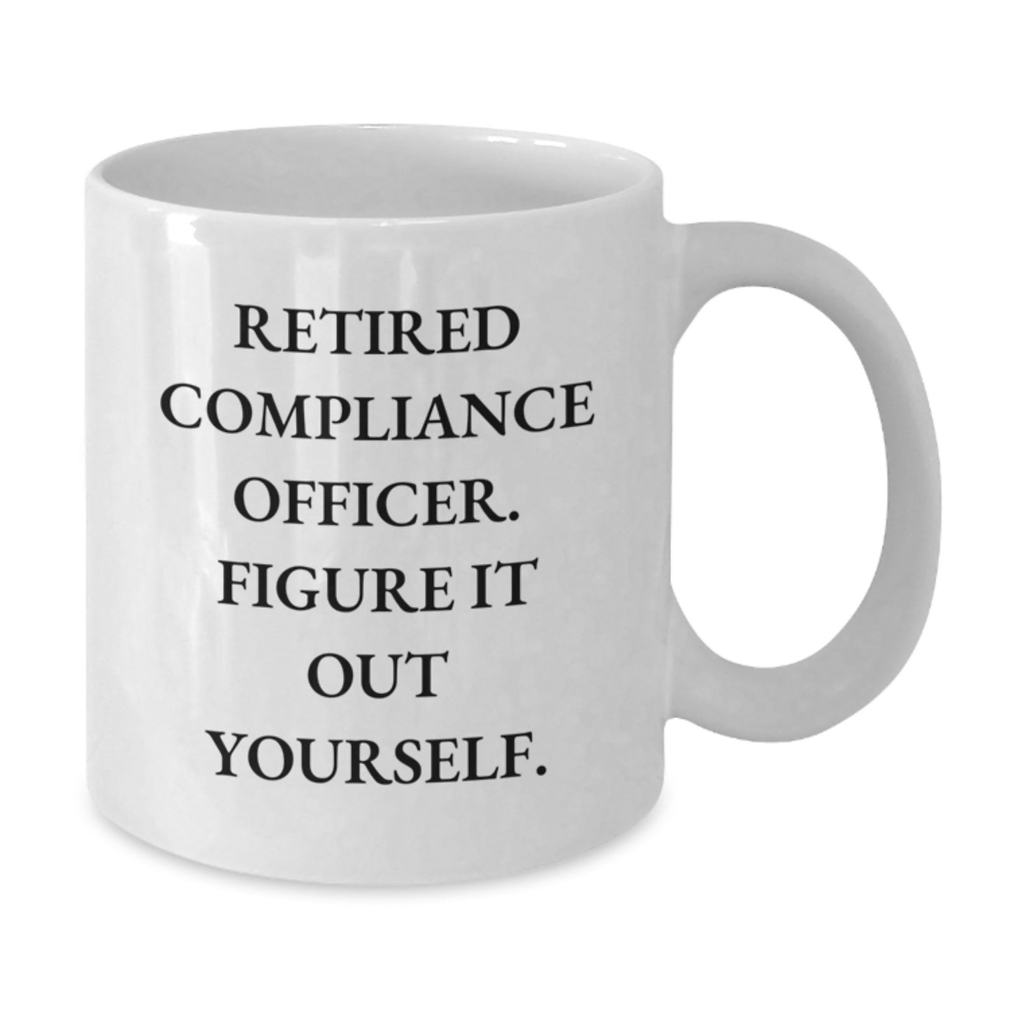 Compliance Officer Gifts Funny Quote White Coffee Mug for Graduation from Friends or Coworkers, 11oz or 15oz Capacity, Ceramic, Microwave, and Dishwasher Safe - Additional