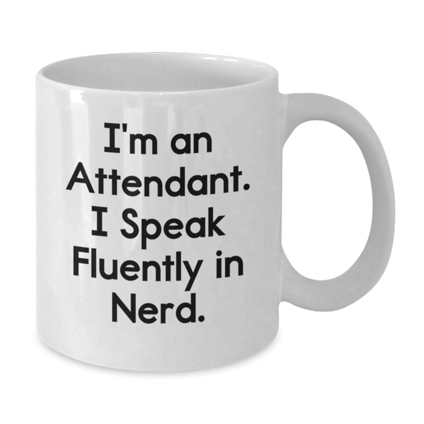 Funny Graduation Gifts from Friends - Attendant White Coffee Mug - I'm An Attendant. I Speak Fluently In genius. - Gifts for Attendants - Additional