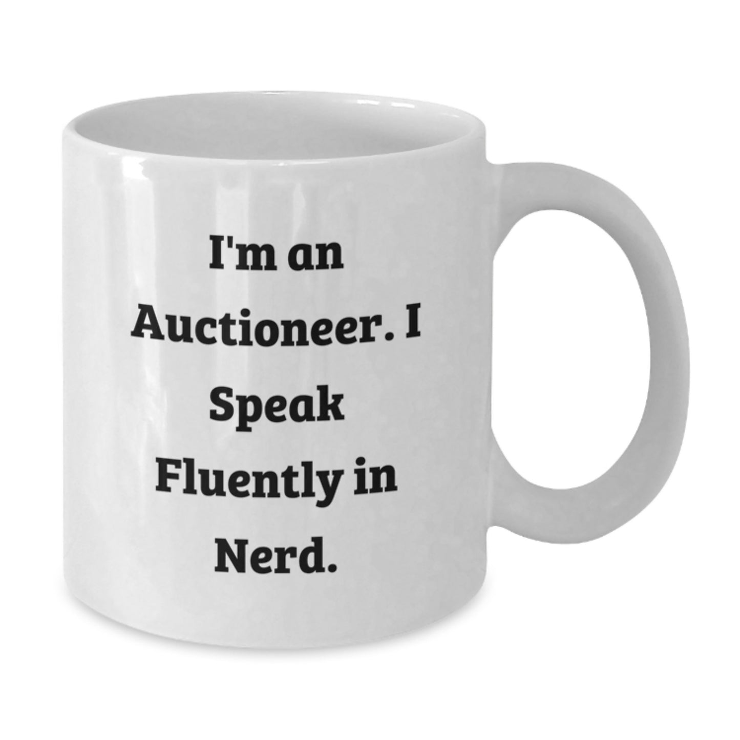 Funny Auctioneer Gifts for Men from Friends - 'I'm An Auctioneer. I Speak Fluently In genius.' White Coffee Mug for Graduation - Additional