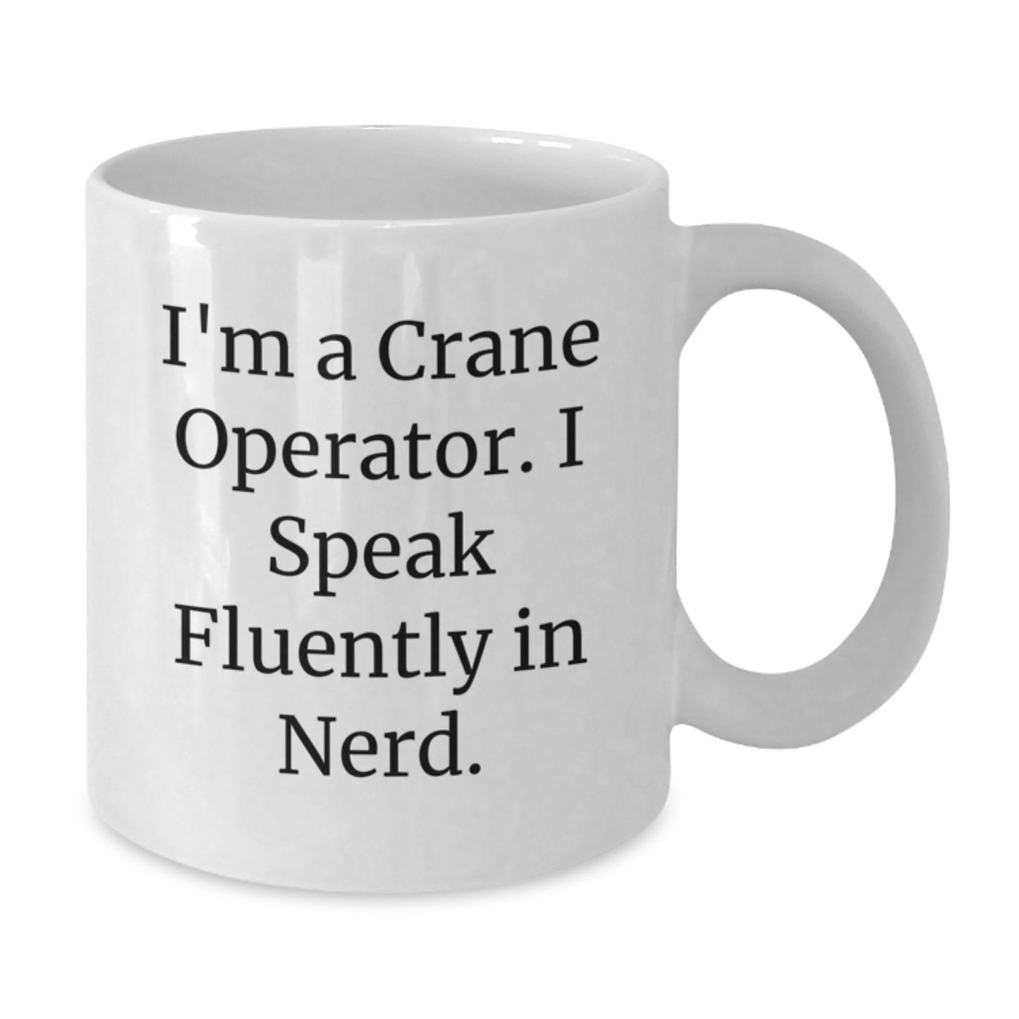 Funny Crane Operator Gifts for Men - I'm A Crane Operator. I Speak Fluently In genius. White Coffee Mug, Graduation Unique Gifts for Him from Family, Friends, Coworkers - Additional