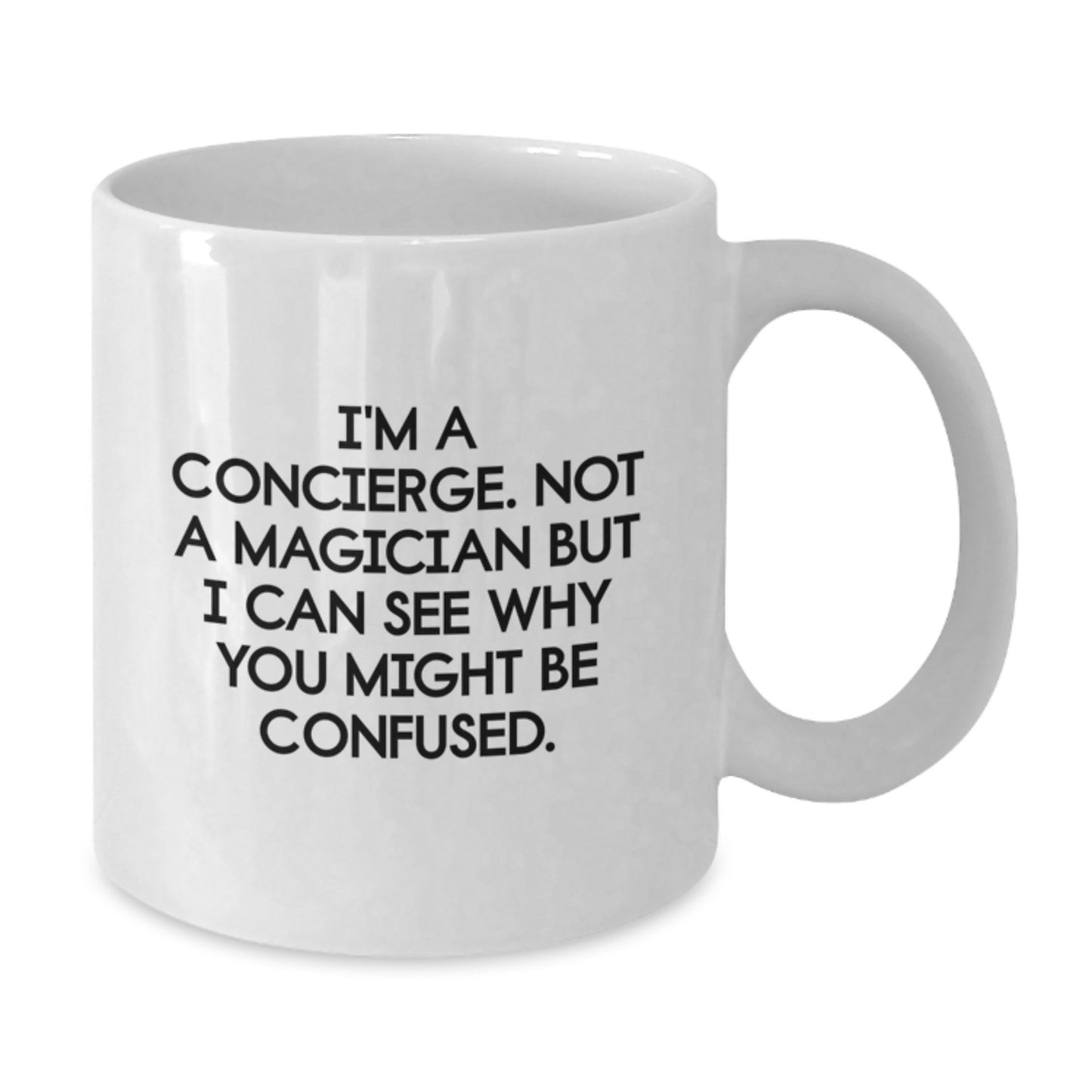 Funny Concierge White Coffee Mugs Gifts from Friends, Family, or Coworkers for Birthday, 'I'm A Concierge. Not A Magician But I Can See Why You Might Be Confused.' Quote, 11oz or 15oz Ceramic Mug - Additional