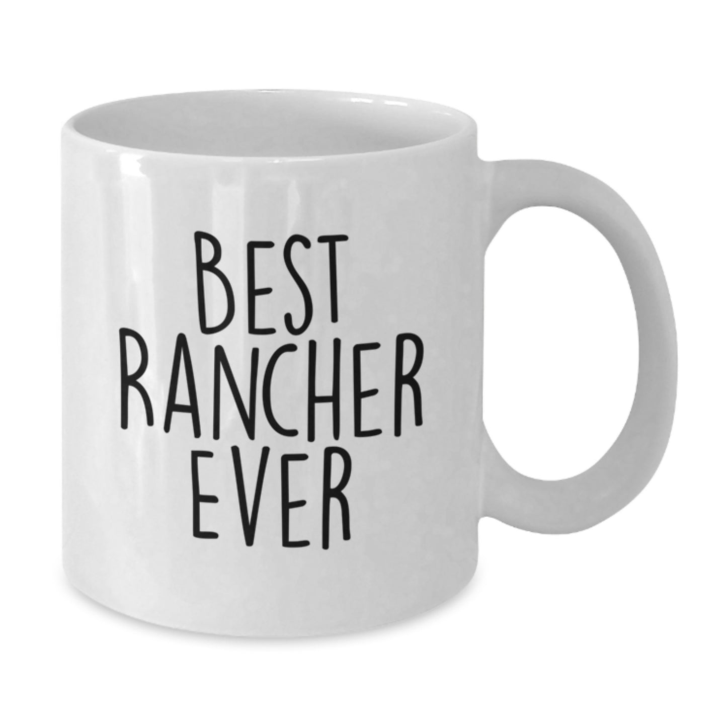Funny Rancher Gifts from Friends to Best Rancher Ever White Coffee Mug with 11oz or 15oz Capacity, Perfect for Birthday - Additional