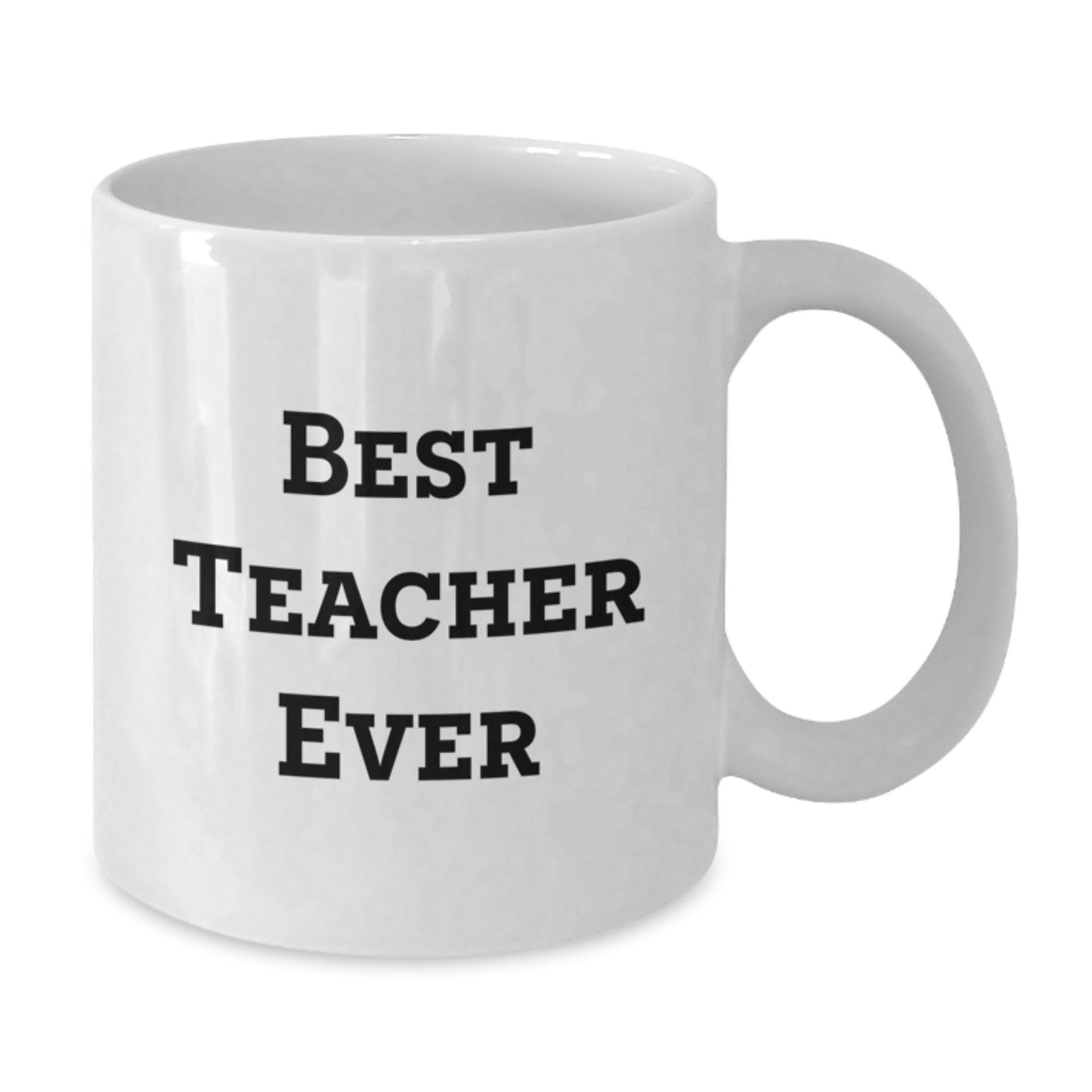 Funny Teacher Quotes Gifts from Friends for Best Teacher Ever White Coffee Mug, 11oz or 15oz, Ceramic, Microwave and Dishwasher Safe - Additional