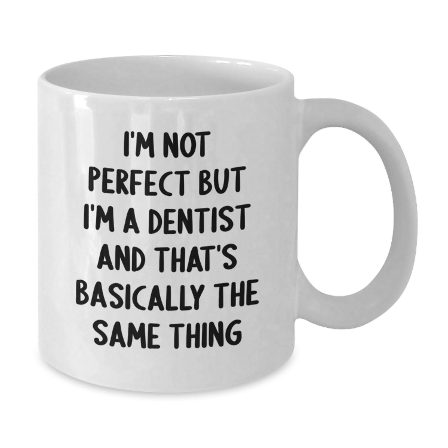 Funny Dentist Gifts for Graduation, White Coffee Mug with Quirky Quote, 'I'm Not Perfect But I'm A Dentist And That's Basically The Same Thing' Gifts from Friends to Coworkers - Additional