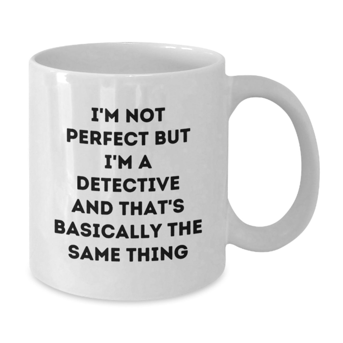 Detective Humor Funny White Coffee Mug Gifts from Friends for Detective Graduation Unique Gifts - Additional