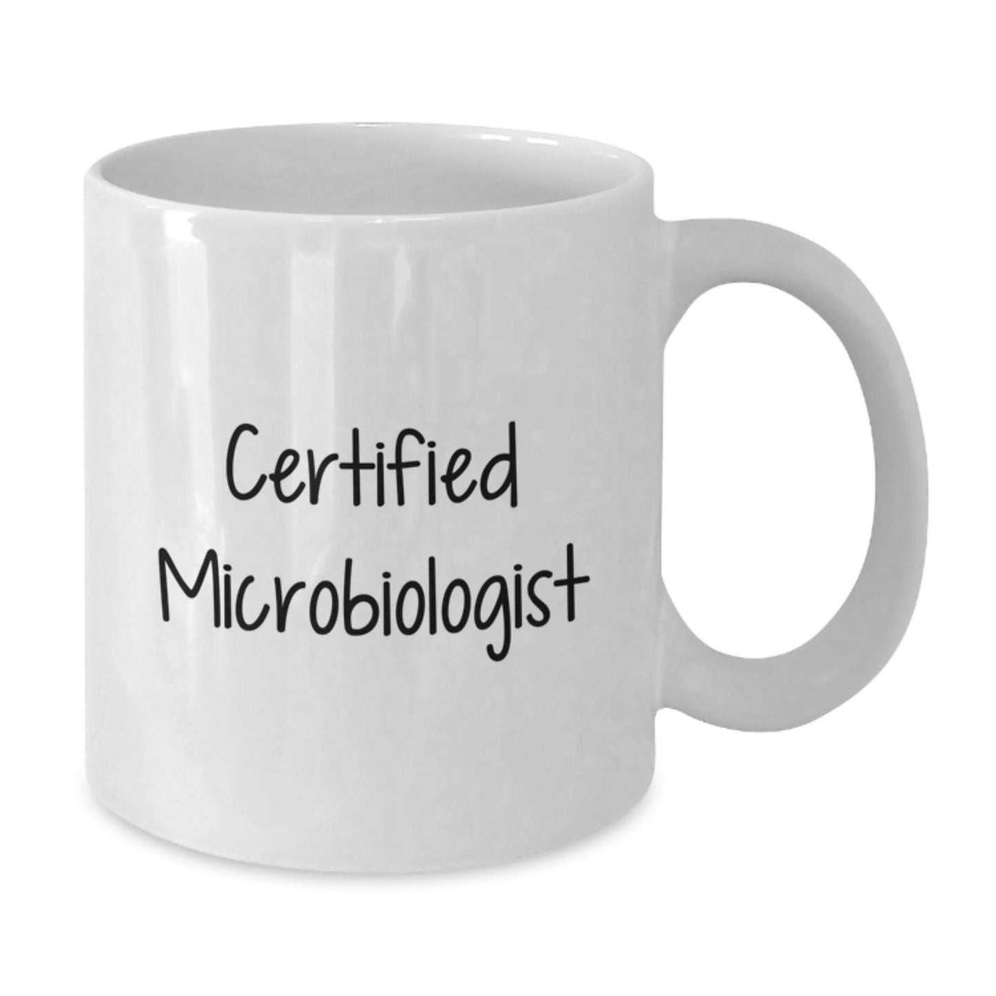 Funny Microbiologist White Coffee Mug Gifts from Friends for Birthday, 'I'm a Certified Microbiologist' Quote on 11oz or 15oz Ceramic Mug - Additional