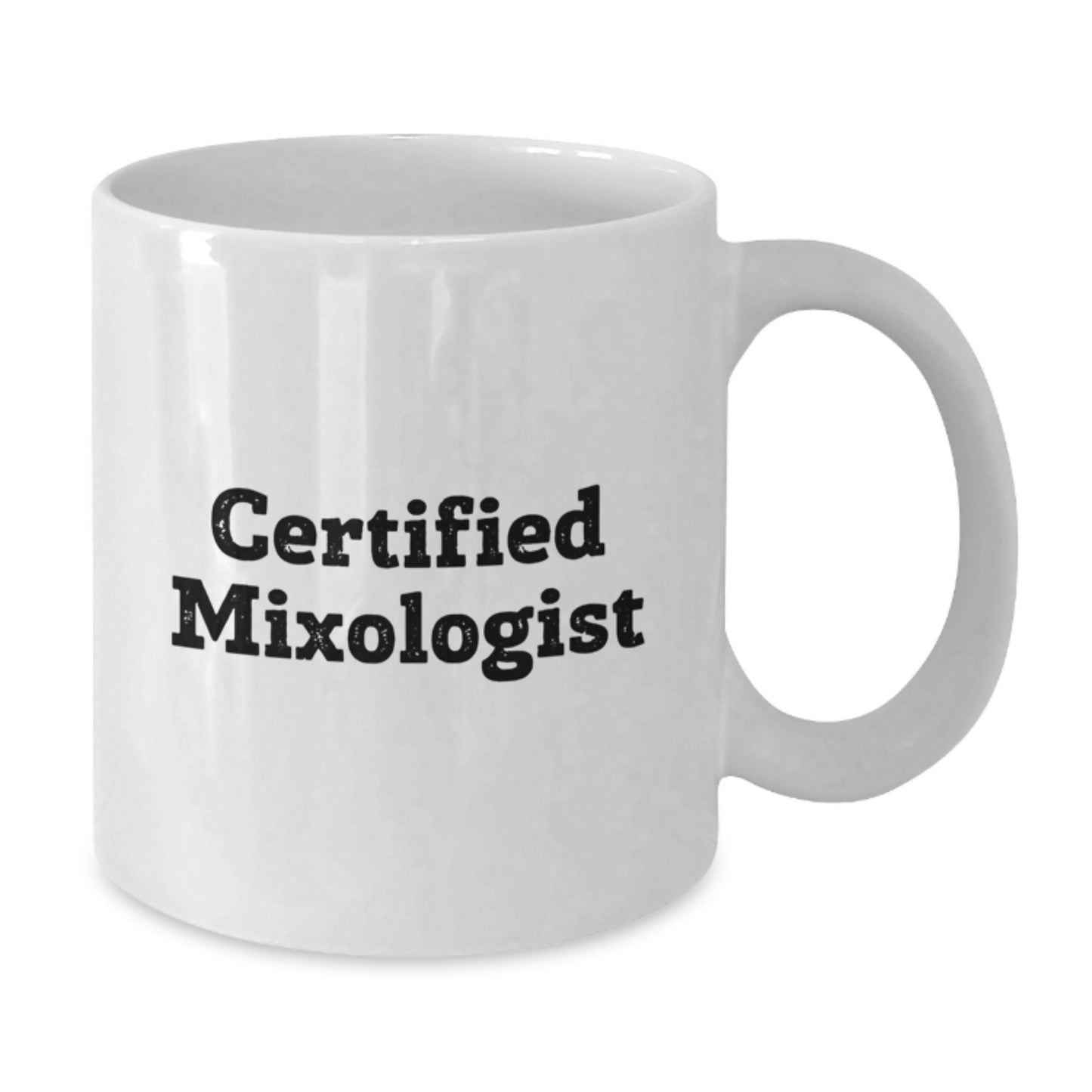 Funny Gifts from Friends to Certified Mixologist Graduation White Coffee Mug, 11oz or 15oz, for Mixologist Men or Women - Additional