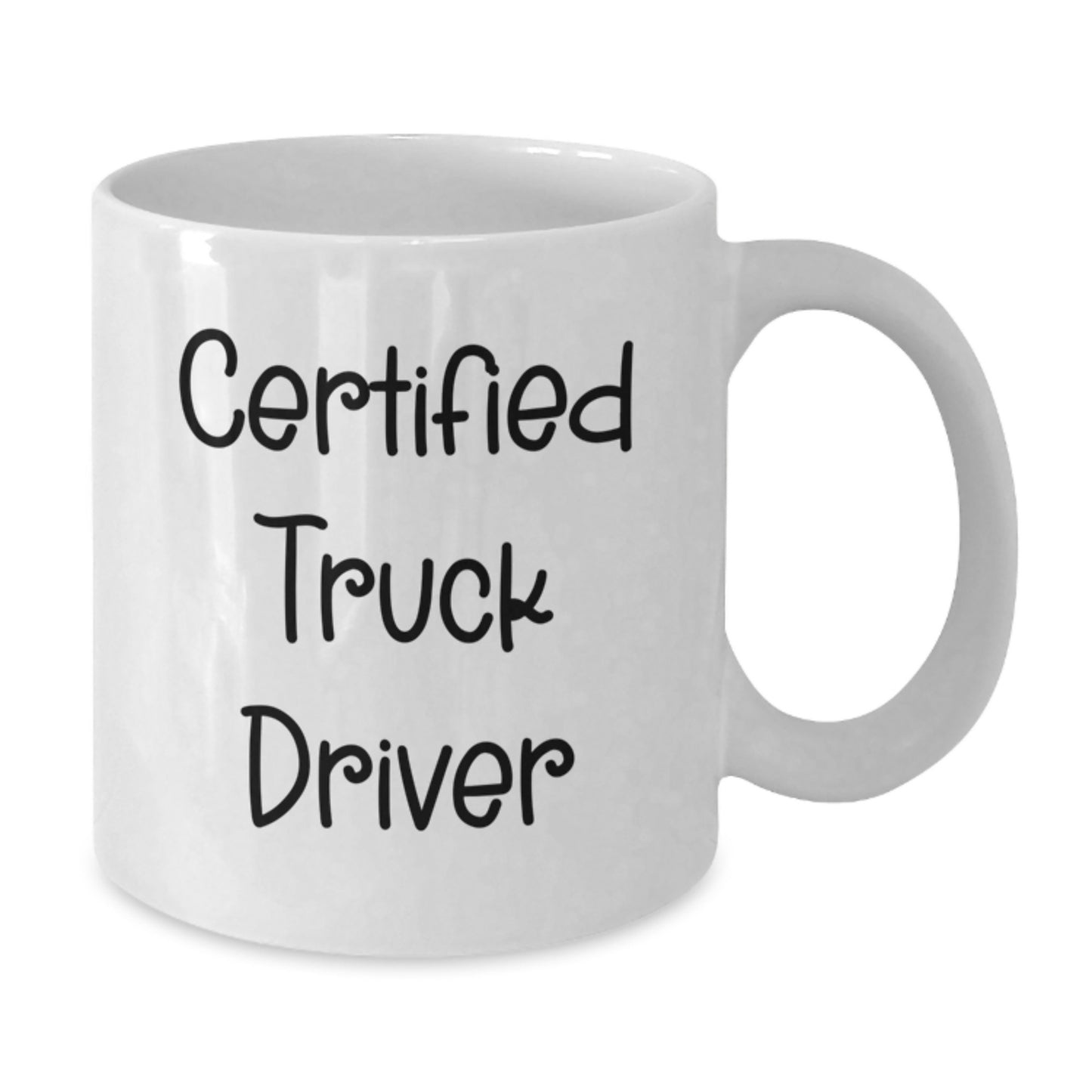 Funny Certified Truck Driver Quote White Coffee Mug Gifts from Friends to Birthday Men - Additional