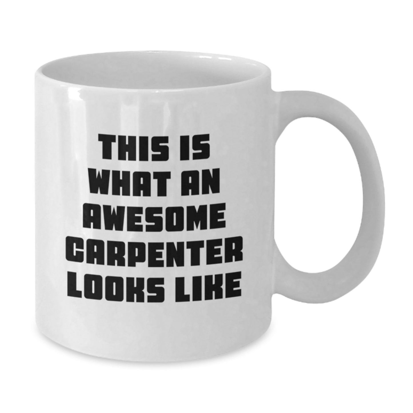 Funny Carpenter Gifts from Friends for Graduation White Coffee Mugs - 'This Is What An Awesome Carpenter Looks Like' - Additional