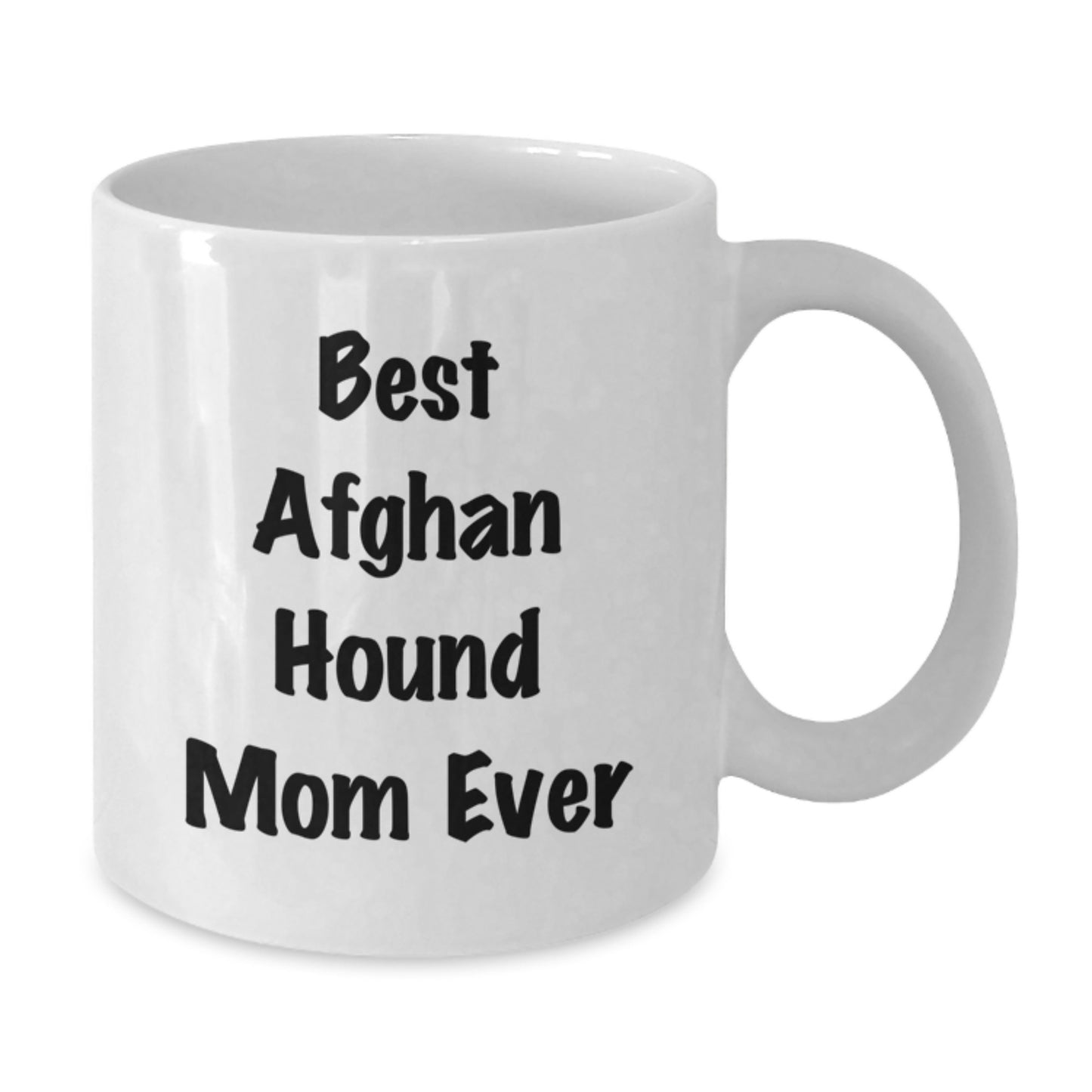 Funny Afghan Hound Dog Gifts from Mom, Best Afghan Hound Mom Ever, White Coffee Mug for Graduation, Gifts from Mom to Best Afghan Hound Mom Ever - Additional