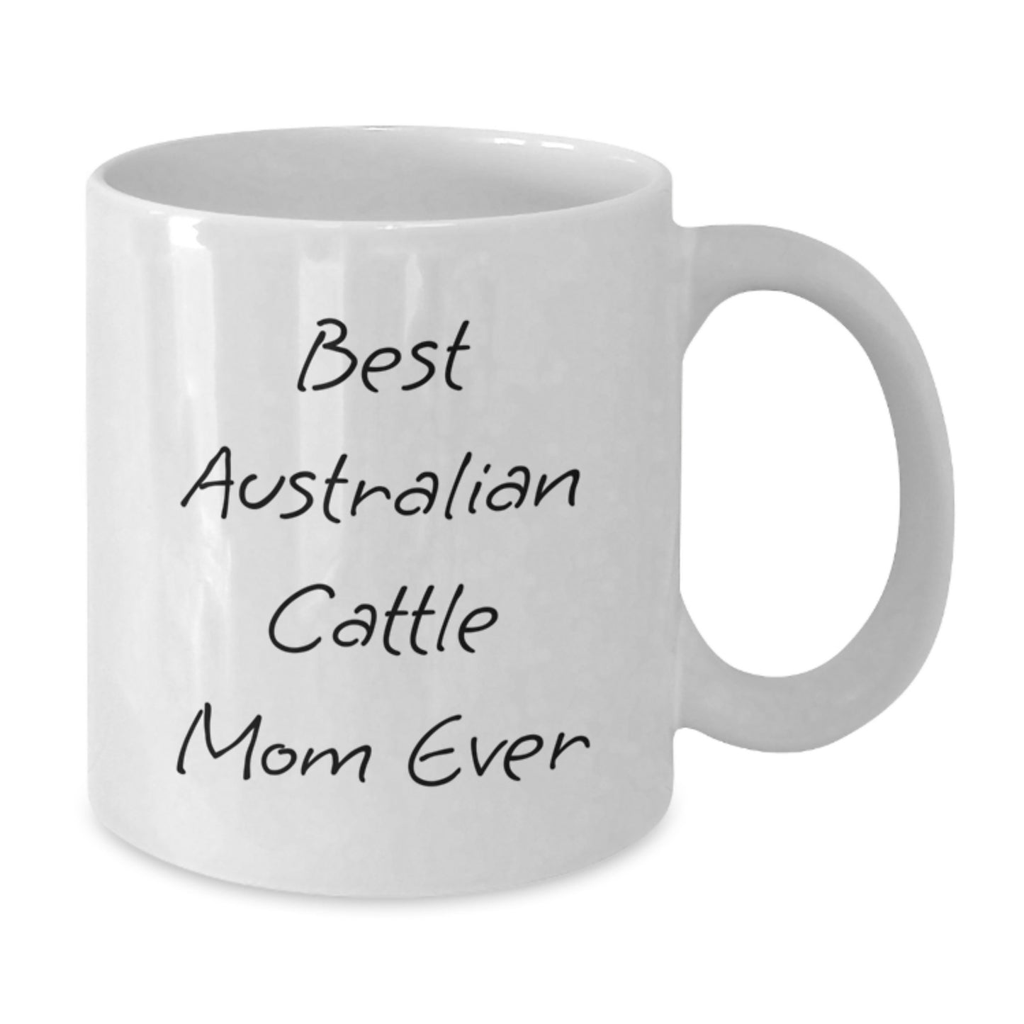 Funny Australian Cattle Dog Mom Gifts from Friends for Graduation Unique Gifts, Best Mom Ever White Coffee Mug, 11oz or 15oz Ceramic - Additional
