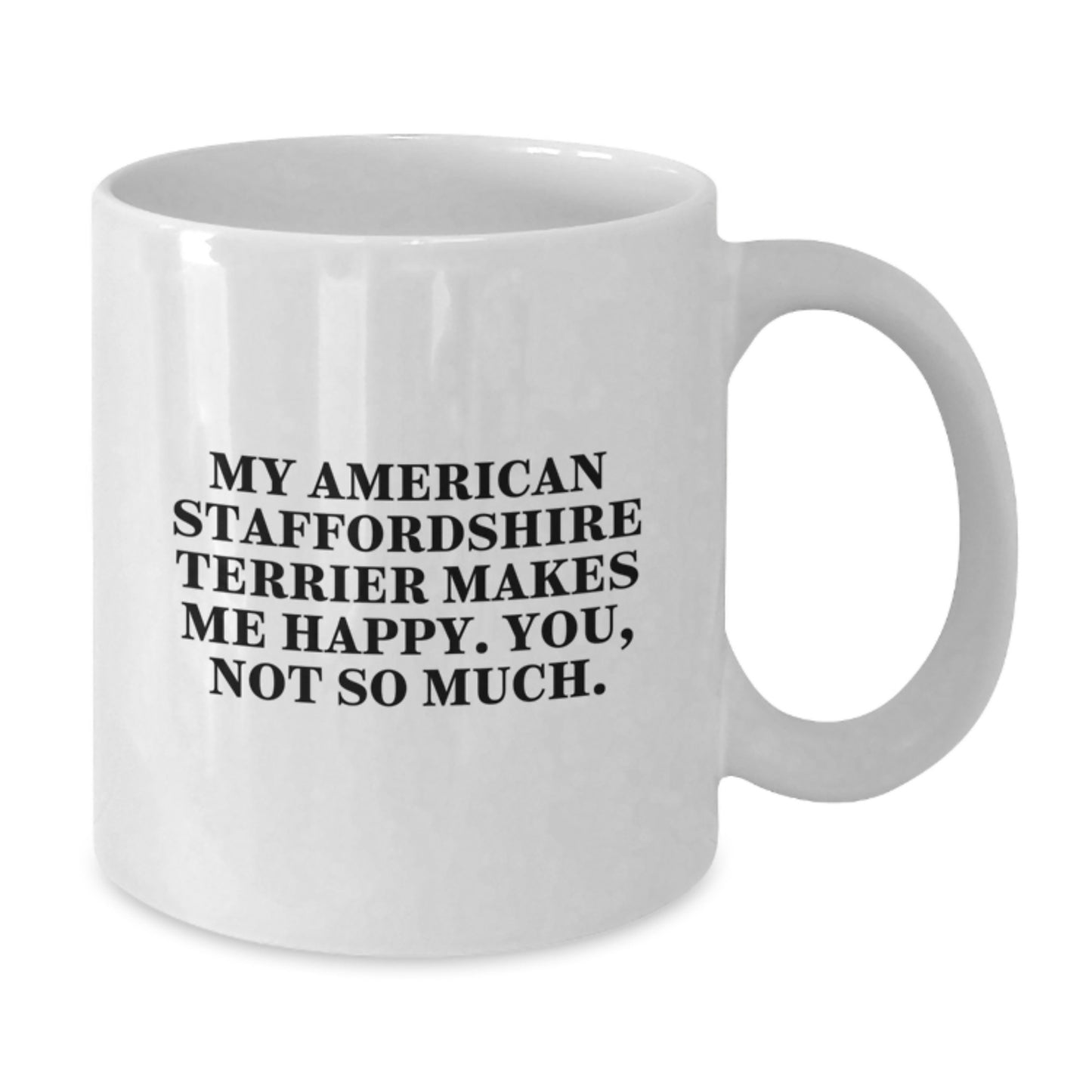 Funny American Staffordshire Terrier Dog Quotes Gifts for Men from Friends, White Coffee Mug, 11oz or 15oz, Birthday Unique Gifts - Additional