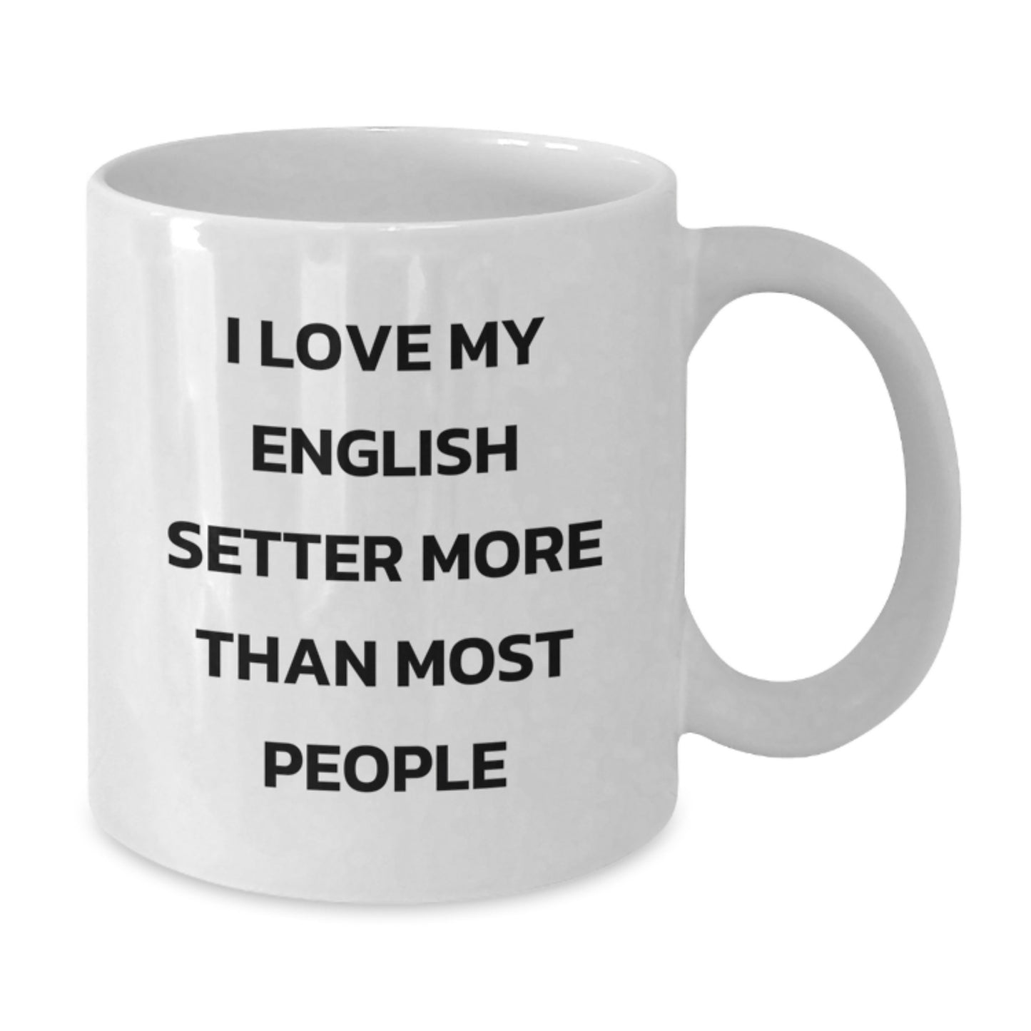 English Setter Dog Lovers White Coffee Mug, Funny Gift from Friends and Family for Birthday, I Love My English Setter More Than Most People - Additional