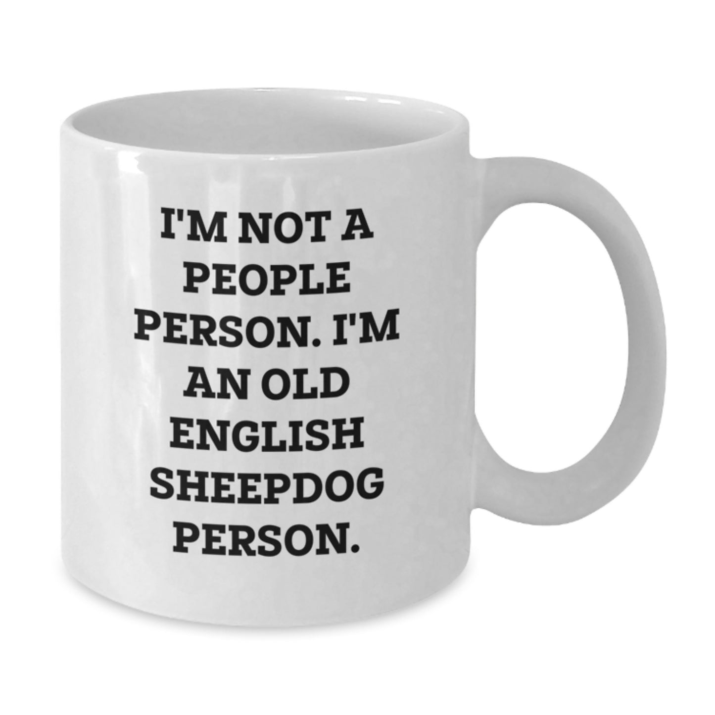 Old English Sheepdog Lovers Gifts from Friends - White Coffee Mug, Funny Quote 'I'm Not A People Person. I'm An Old English Sheepdog Person.' for Birthday - Additional