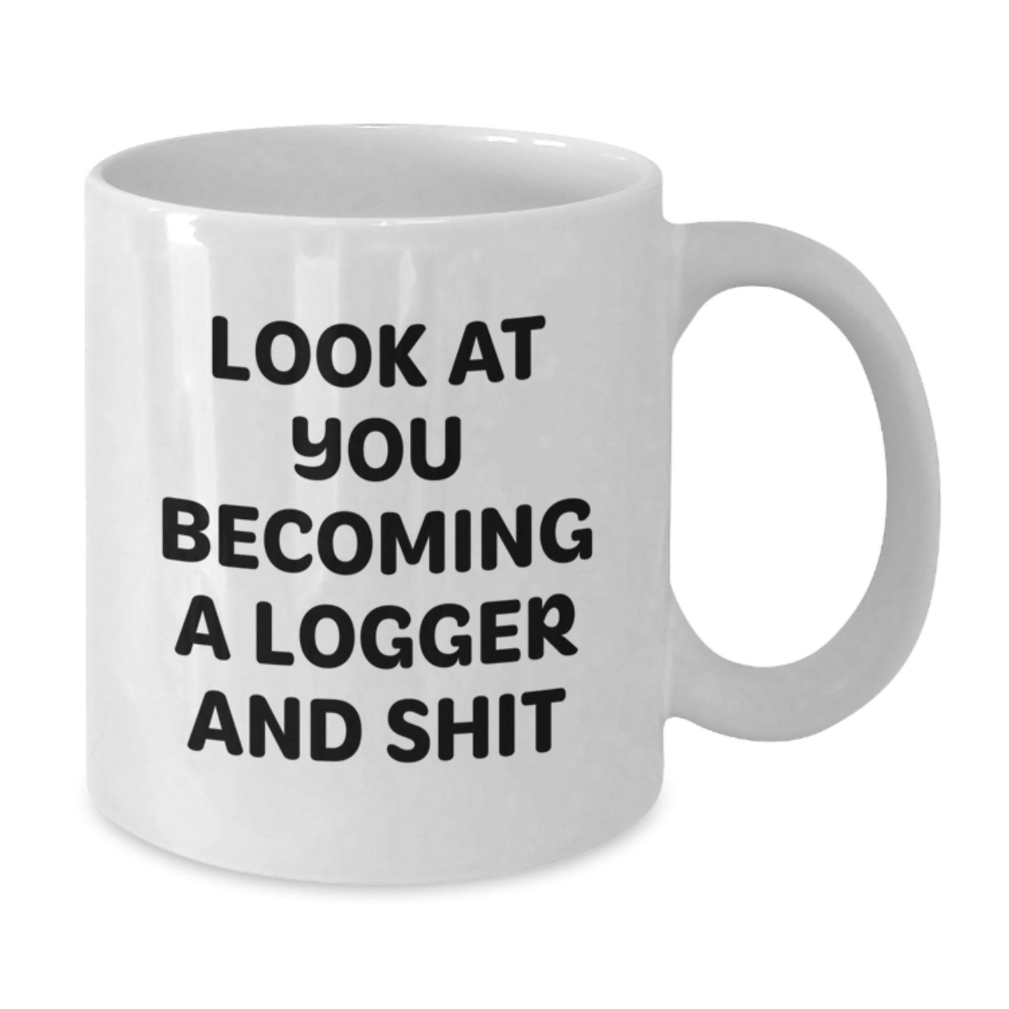 Funny Logger Gifts from Friends to Become a Logger and Shit White Coffee Mug, Graduation Unique Gifts for Men, Logger Enthusiasts, and Women - Additional