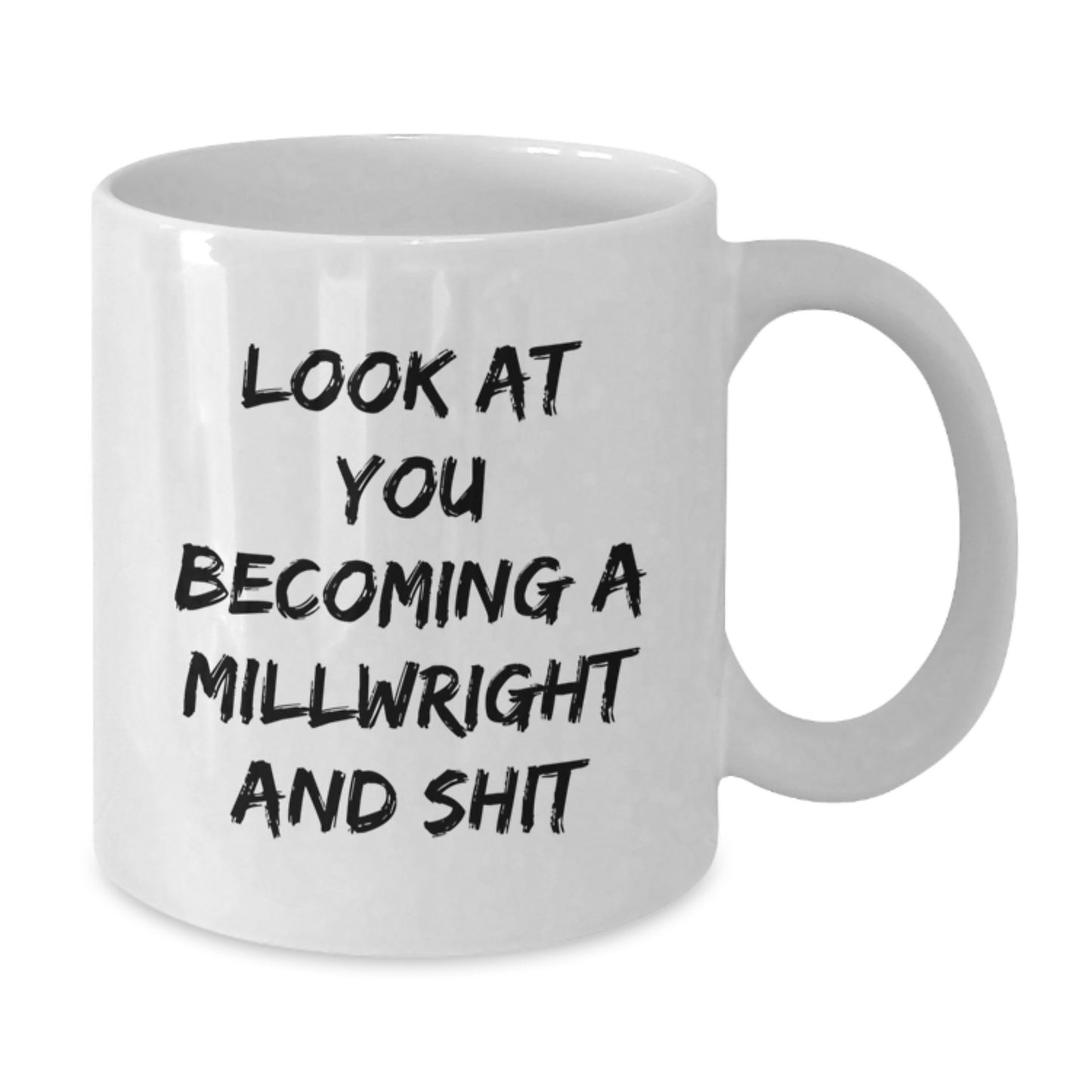 Funny Millwright Gifts for Him or Her, White Coffee Mug, 'Look At You Becoming A Millwright And Shit', Unique Graduation Gifts from Friends, Coworkers, or Family - Additional