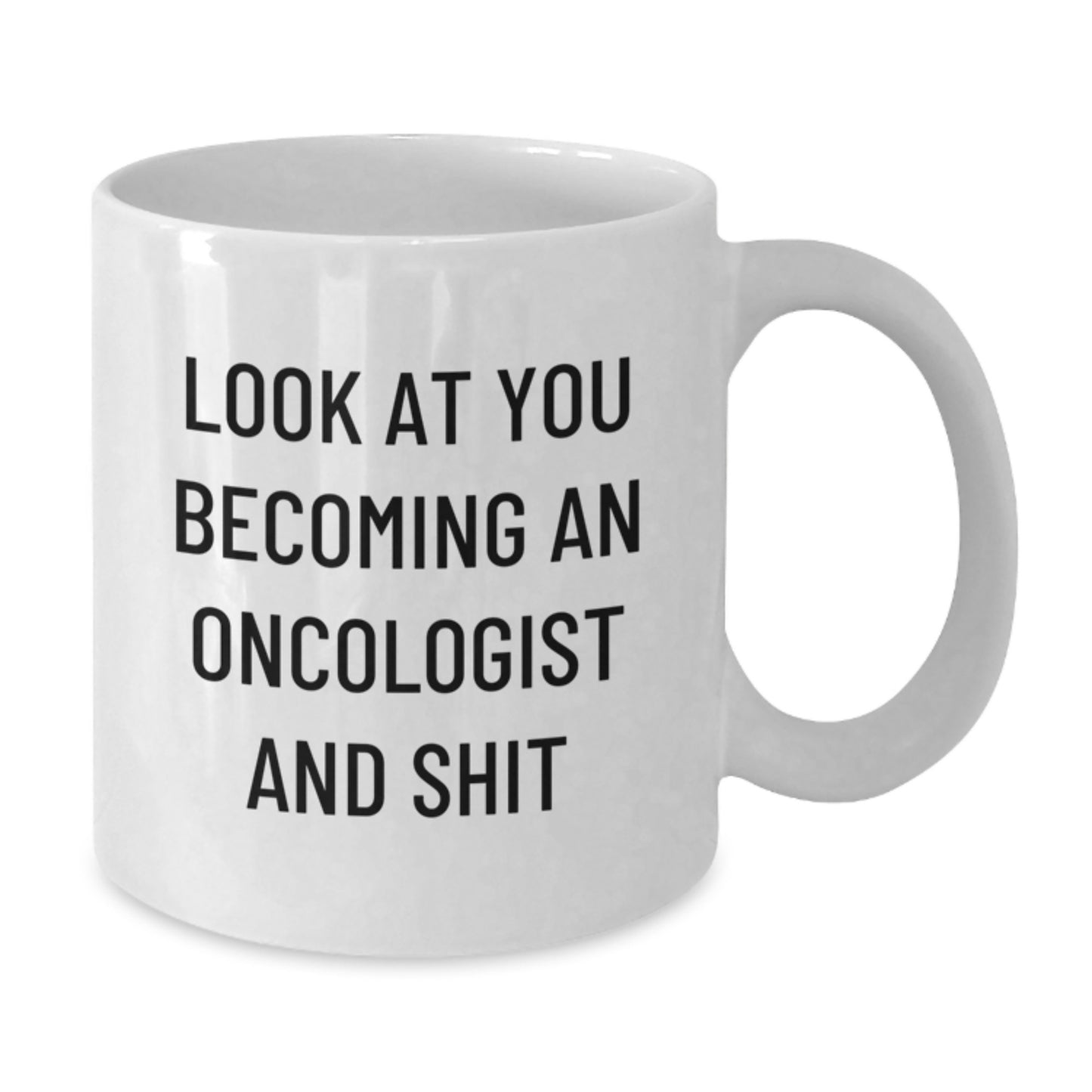 Funny Oncologist Gifts, Birthday Unique Gifts from Family, Friends, Coworkers to Oncologist, 'Look At You Becoming An Oncologist And Shit' Quote White Coffee Mug - Additional