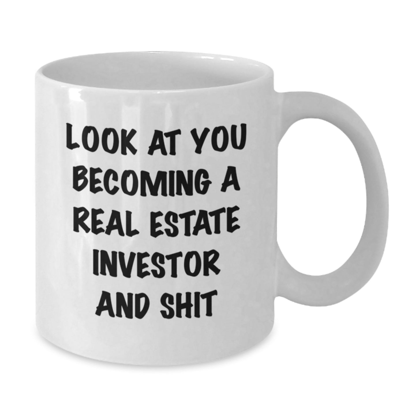 Funny Real Estate Investor Gifts for Birthday - 'Look At You Becoming A Real Estate Investor And Shit' White Coffee Mug, Gifts from Men to Real Estate Investor, Gifts for Real Estate Investor Friends - Additional