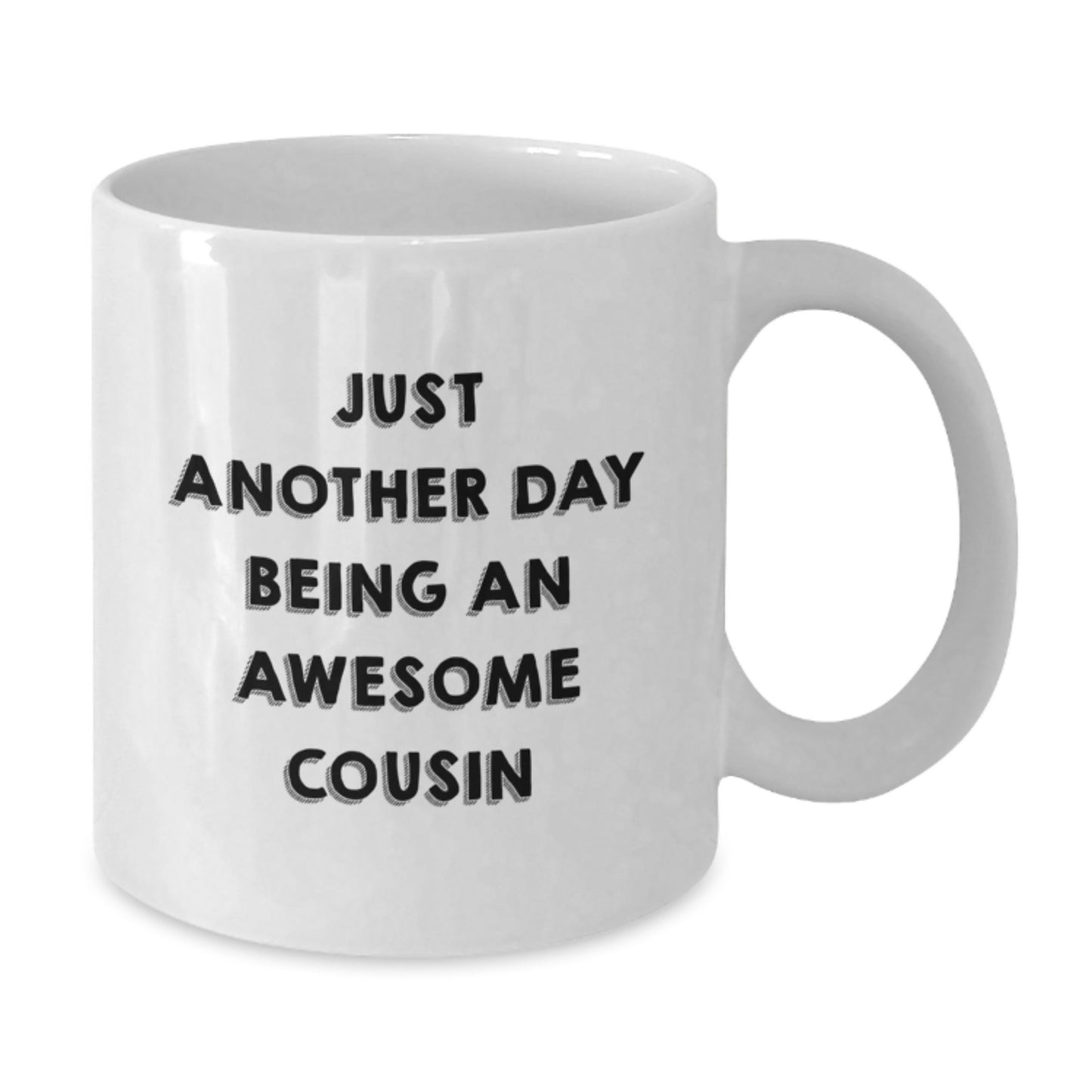 Funny Cousin Birthday Unique Gifts from Friends and Family, White Coffee Mug, 'Just Another Day Being An Awesome Cousin' - Additional