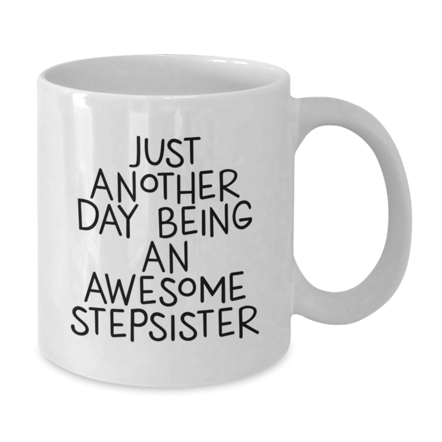 Funny Stepsister Gifts from Women, White Coffee Mug for Stepsister, Graduation Unique Gifts, 'Just Another Day Being An Awesome Stepsister' - Additional