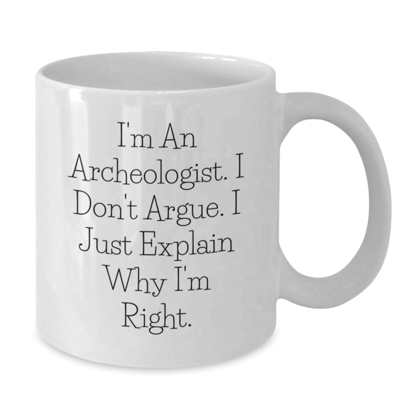 Archeologist Humor Funny Birthday Unique Gifts from Friends for Him Her White Coffee Mug - Additional