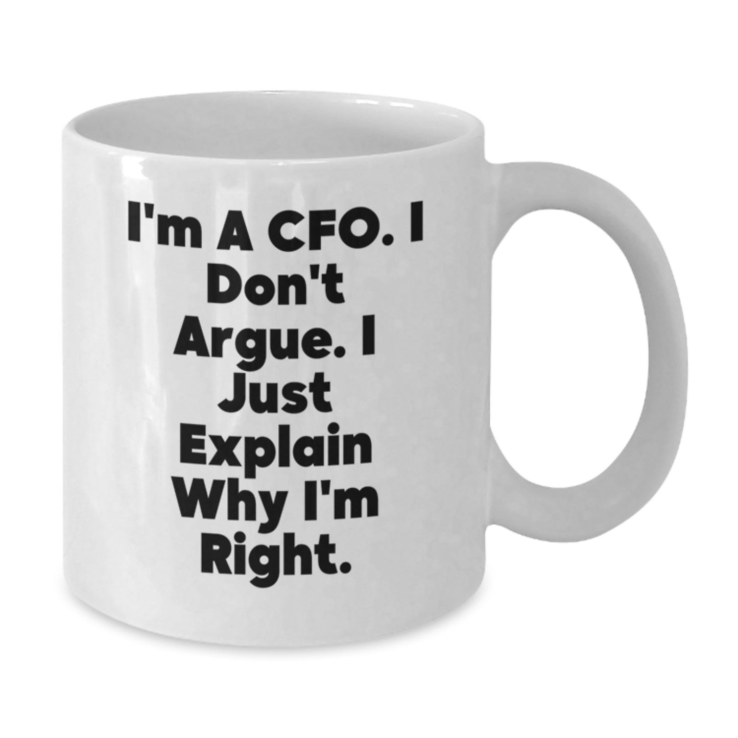 Funny CFO Gifts from Men - White Coffee Mug for Graduation - 'I'm Right' Quote, Gifts for CFO, White Coffee Mug, CFO Humor, Gift Ideas for Men - Additional