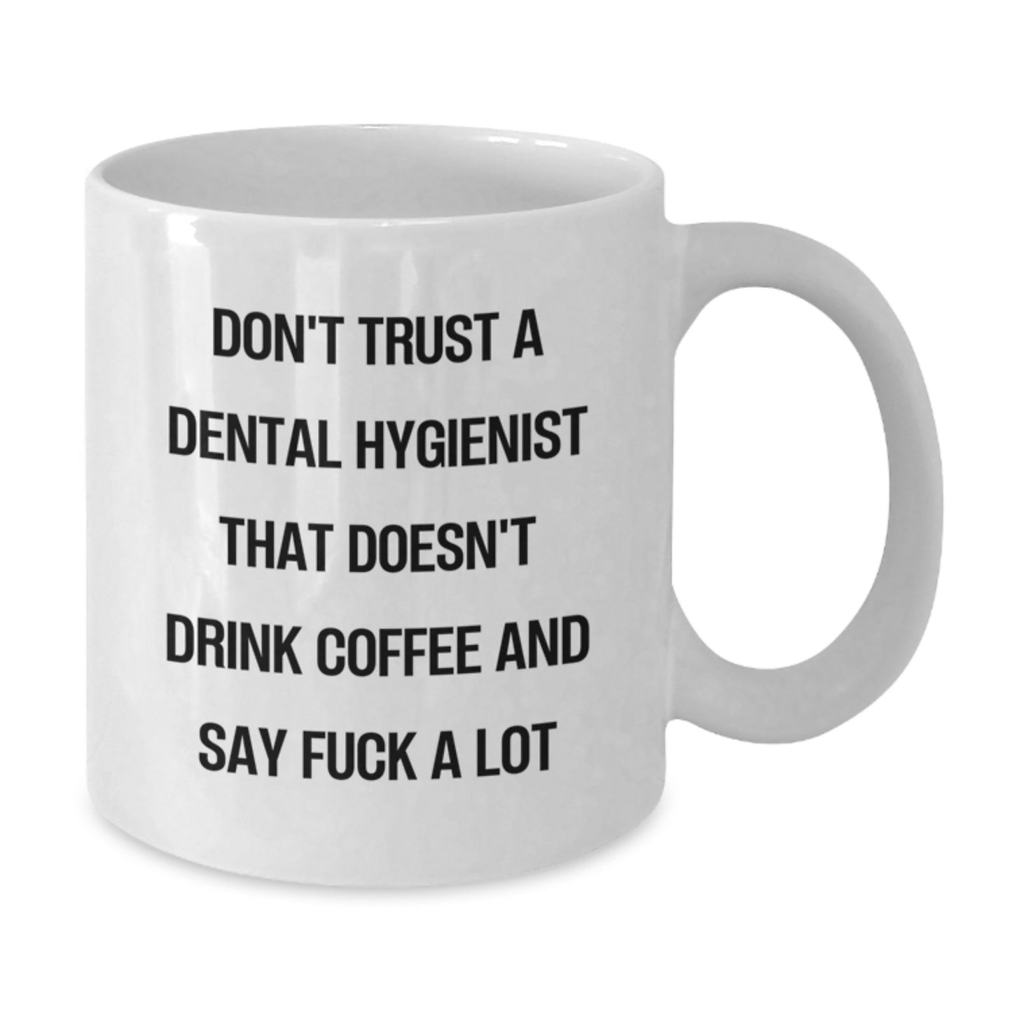 Funny Dental Hygienist Gifts, White Coffee Mug for Graduation, 'Don't Trust...' - Gifts from Friends, Coworkers, Family to Dental Hygienist - Additional