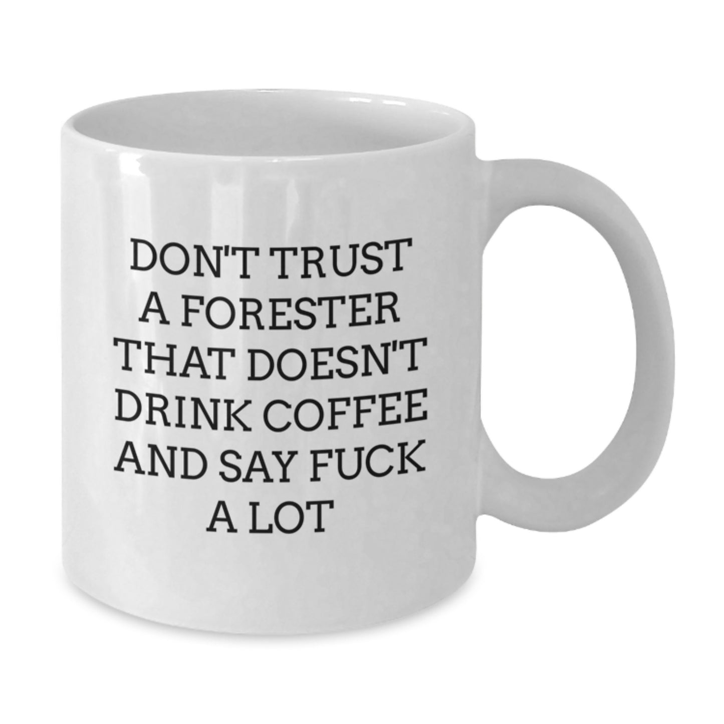 Funny Forester Gifts, White Coffee Mug for Men, Don't Trust A Forester That Doesn't Drink Coffee, Unique Graduation Gifts from Friends, Gifts for Foresters - Additional