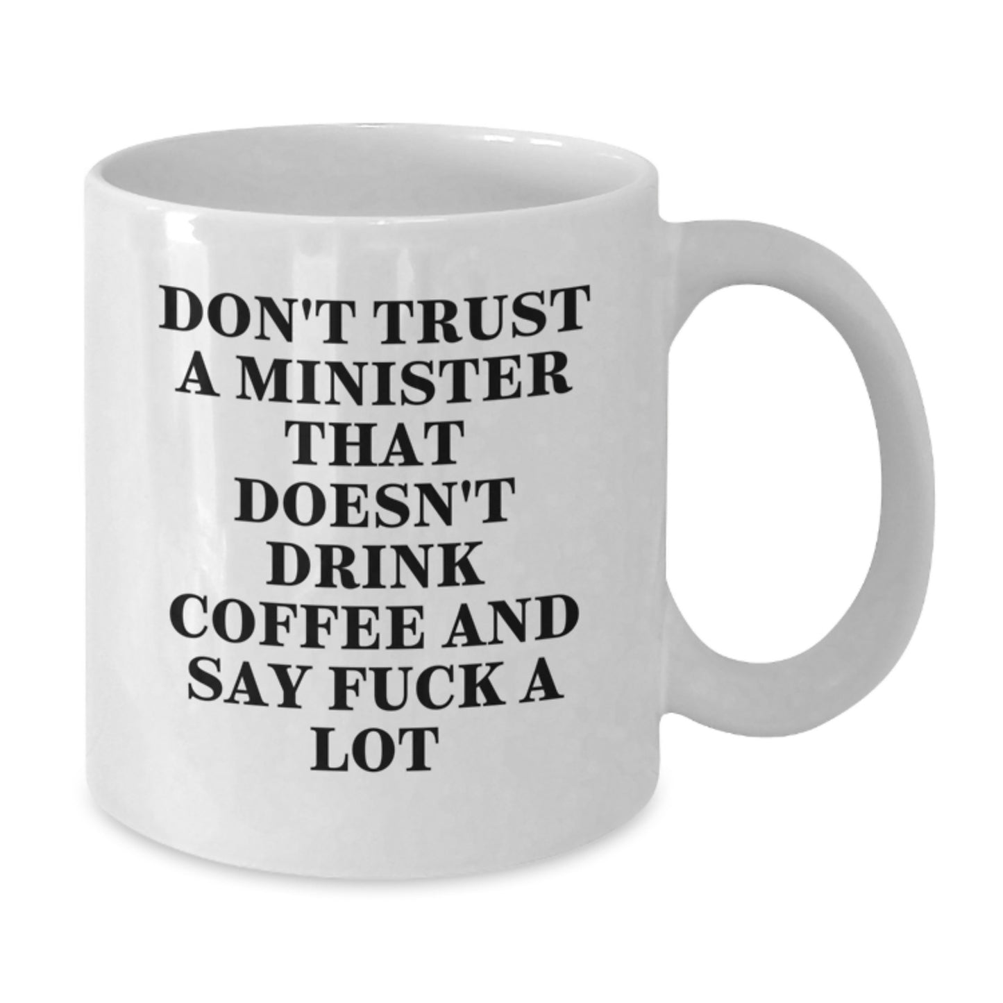 Funny Minister Gifts from Friends - White Coffee Mug for Birthday with 'Don't Trust...' - Additional