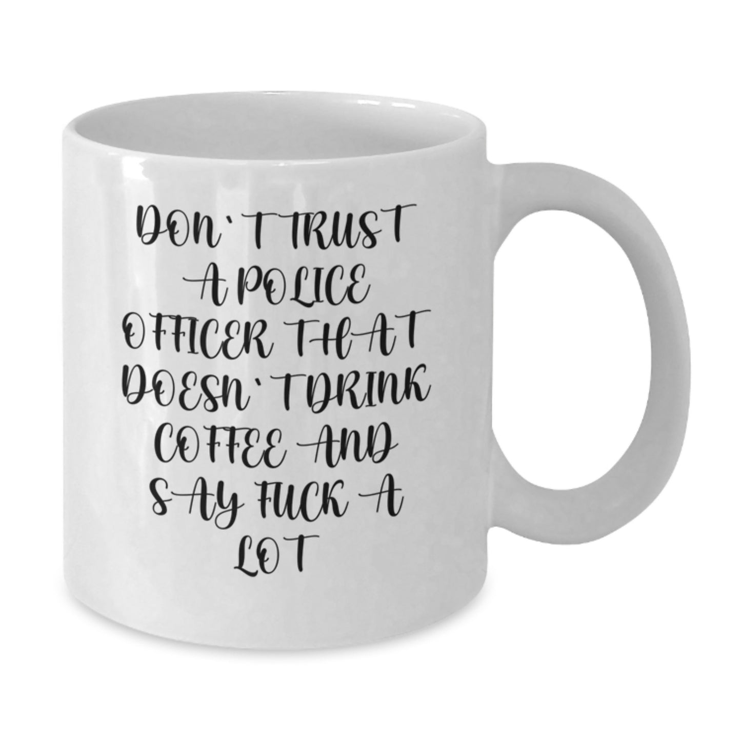 Funny Police Officer Coffee Mug Gifts for Birthday from Friends - 'Don't Trust...' - Additional