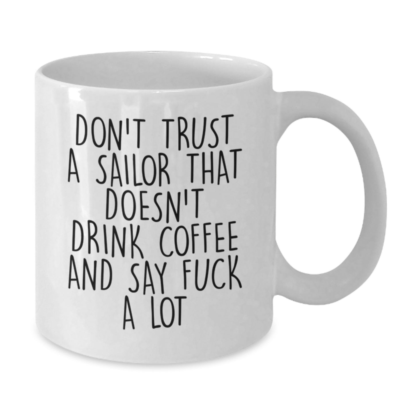 Funny Sailor Gifts from Friends for Sailor Men's White Coffee Mug, Don't Trust a Sailor, Graduation Unique Gifts - Additional