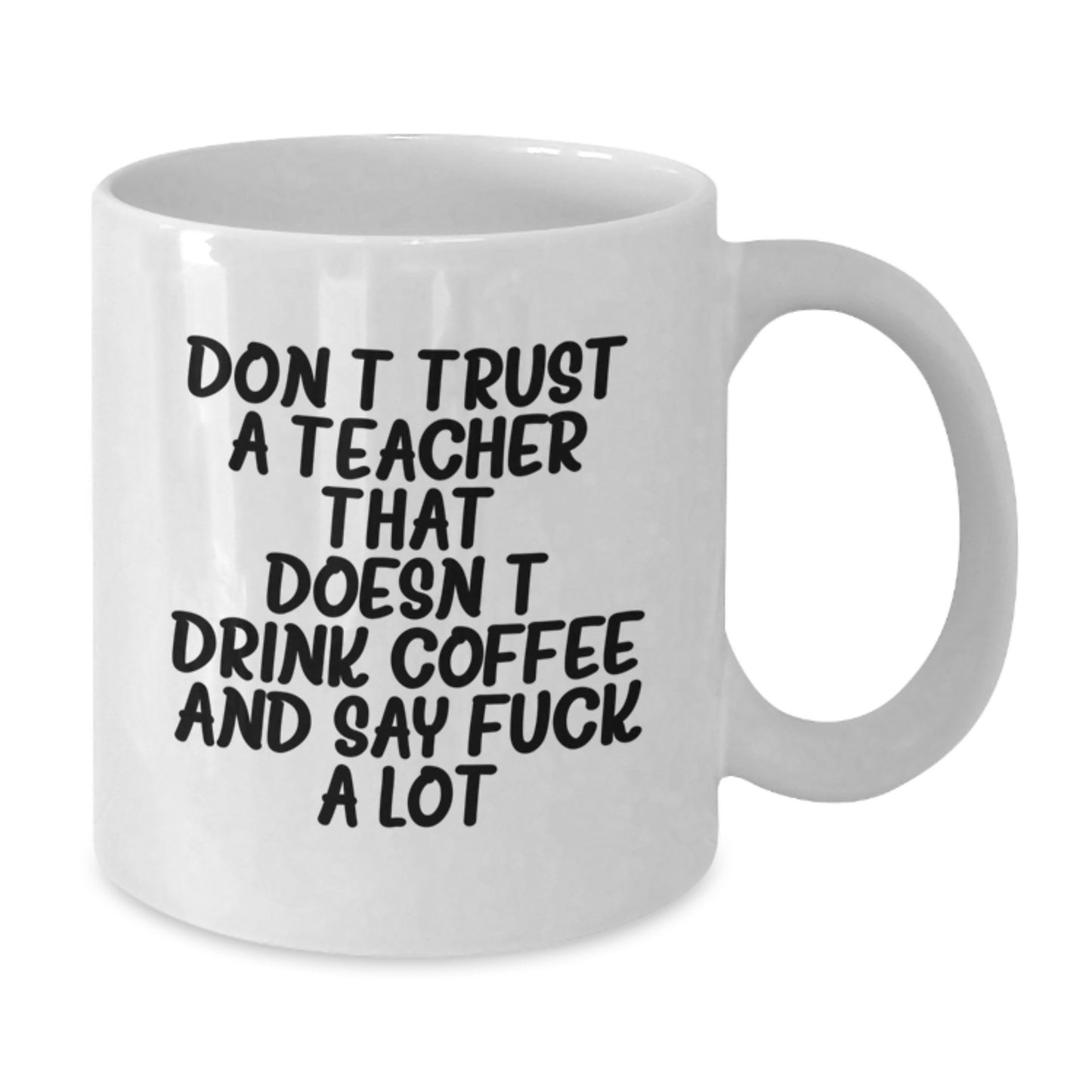 Funny Teacher Gifts, White Coffee Mug for Birthday, Gifts from Friends or Family, 'Don't Trust a Teacher...' Quote - Additional