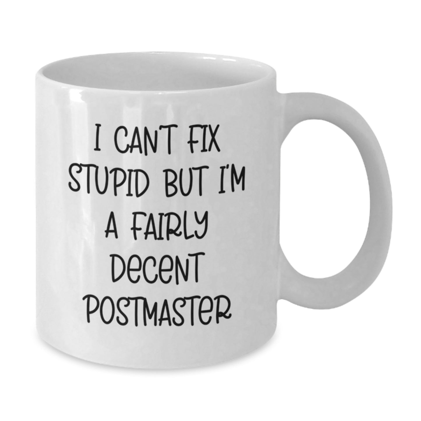 Funny Postmaster Gifts, Humorous White Coffee Mug for Graduation, 'I Can't Fix Stupid But I'm A Fairly Decent Postmaster' - Gifts from Friends, Gifts for Postmaster - Additional