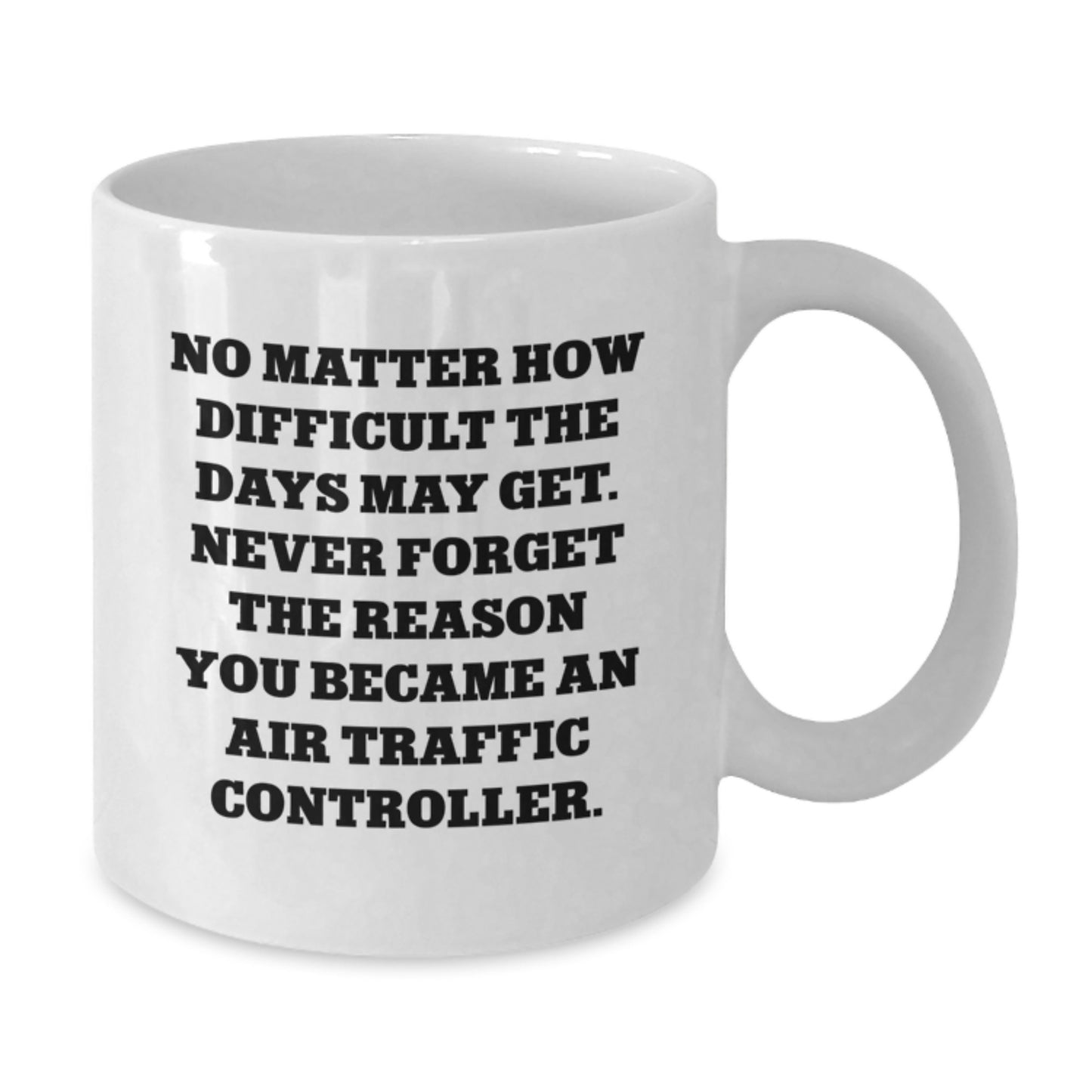 Air Traffic Controller Gifts for Him or Her, Funny Quote White Coffee Mug, 11oz or 15oz, Birthday Unique Gifts from Friends, Coworkers, or Family - Additional