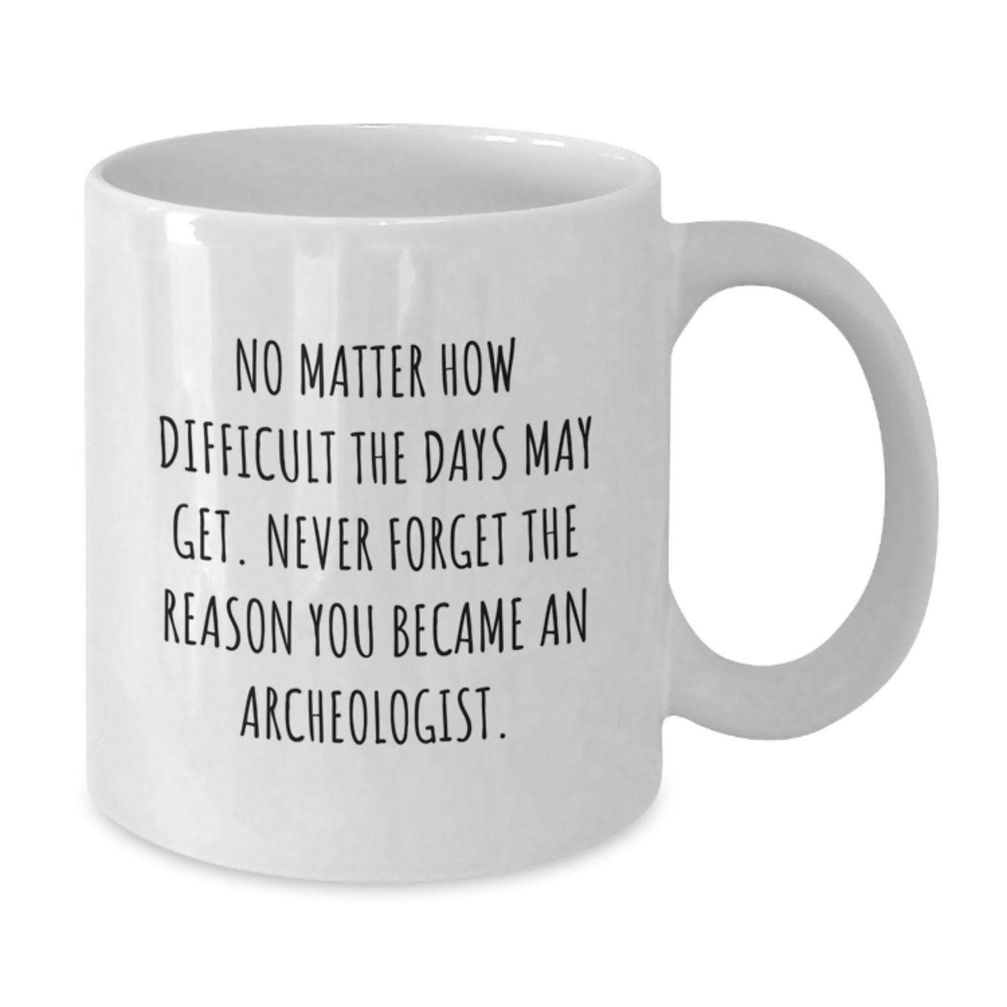 Funny Archeologist Gifts for Graduation - White Coffee Mug with Inspirational Quote - Gifts from Family to Archeologist - Additional