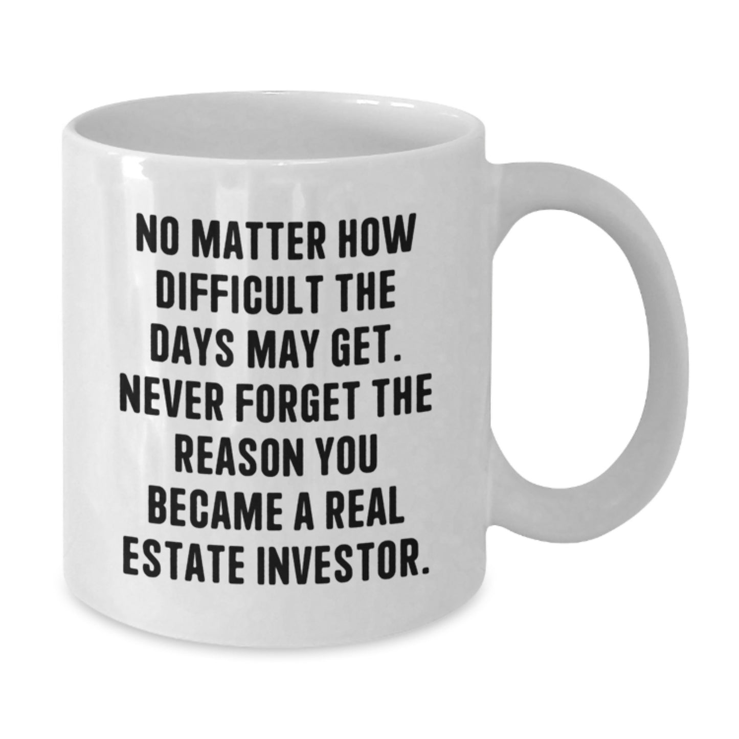 Gifts from Friends to Real Estate Investors, Funny Quote White Coffee Mug, Graduation Unique Gifts for Him or Her - Additional