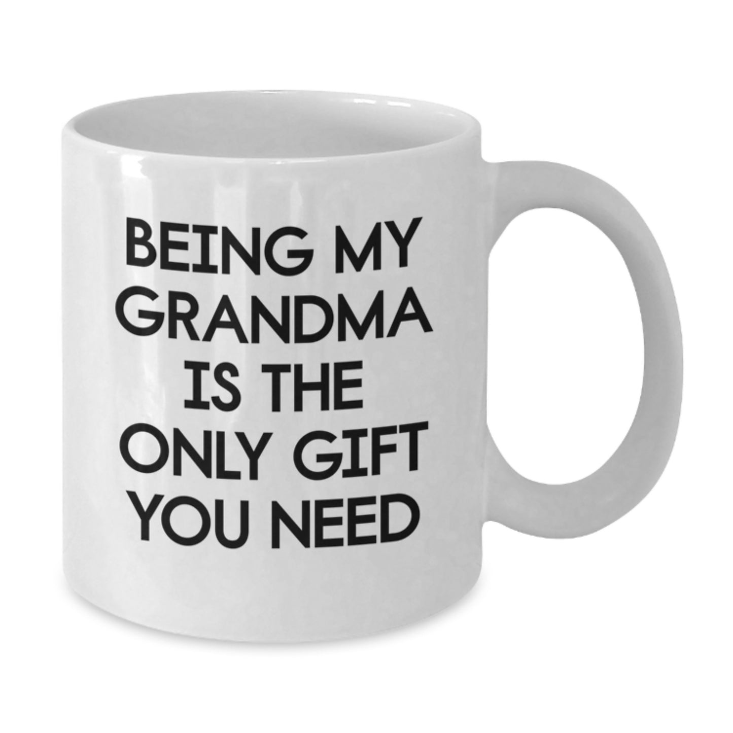 Funny Grandma Gifts, Being My Grandma Is The Only Gift You Need, White Coffee Mug, Gifts from Family to Grandma, Birthday Unique Gifts - Additional