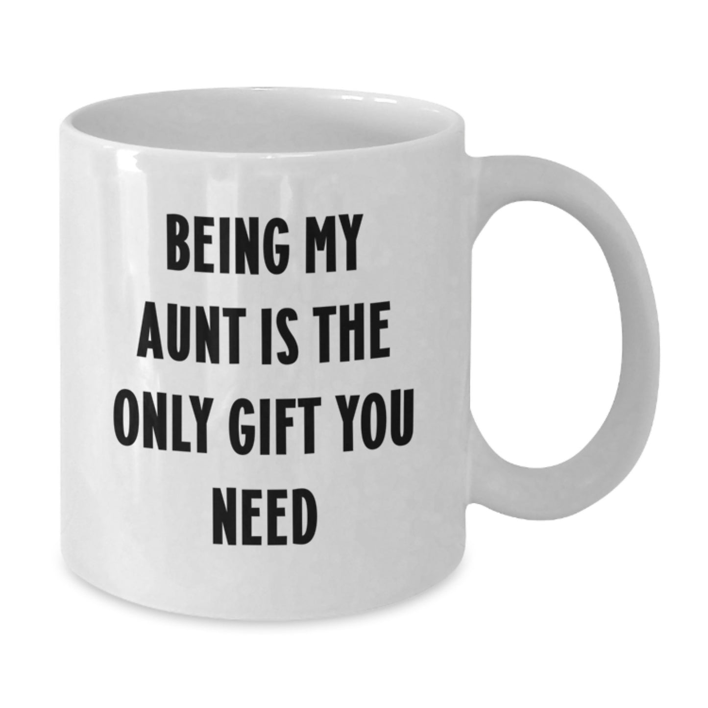 Funny Aunt Gifts: Being My Aunt Is The Only Gift You Need, White Coffee Mug for Her Birthday, Gifts from Family, Aunt Appreciation - Additional