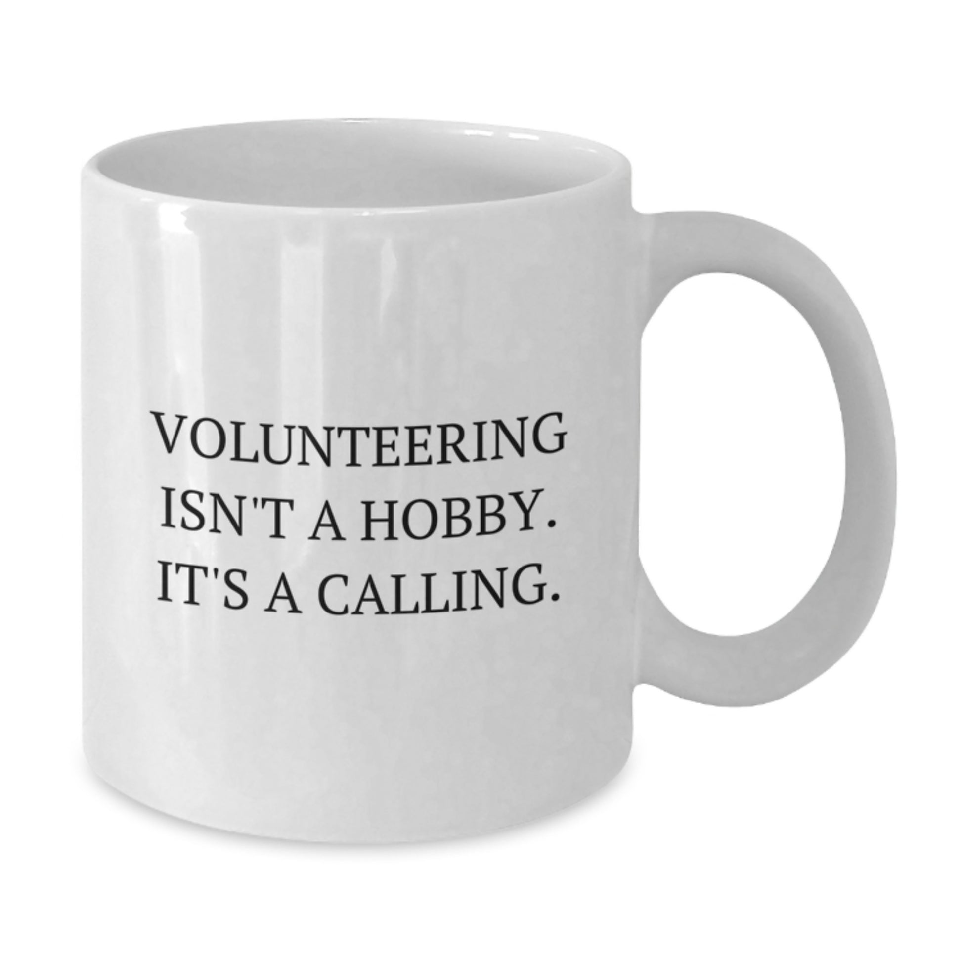 Volunteering Quotes Funny Gifts for Men Women Friends Coworkers Family - White Coffee Mug, 'Volunteering Isn't A Hobby. It's A Calling.' - Additional