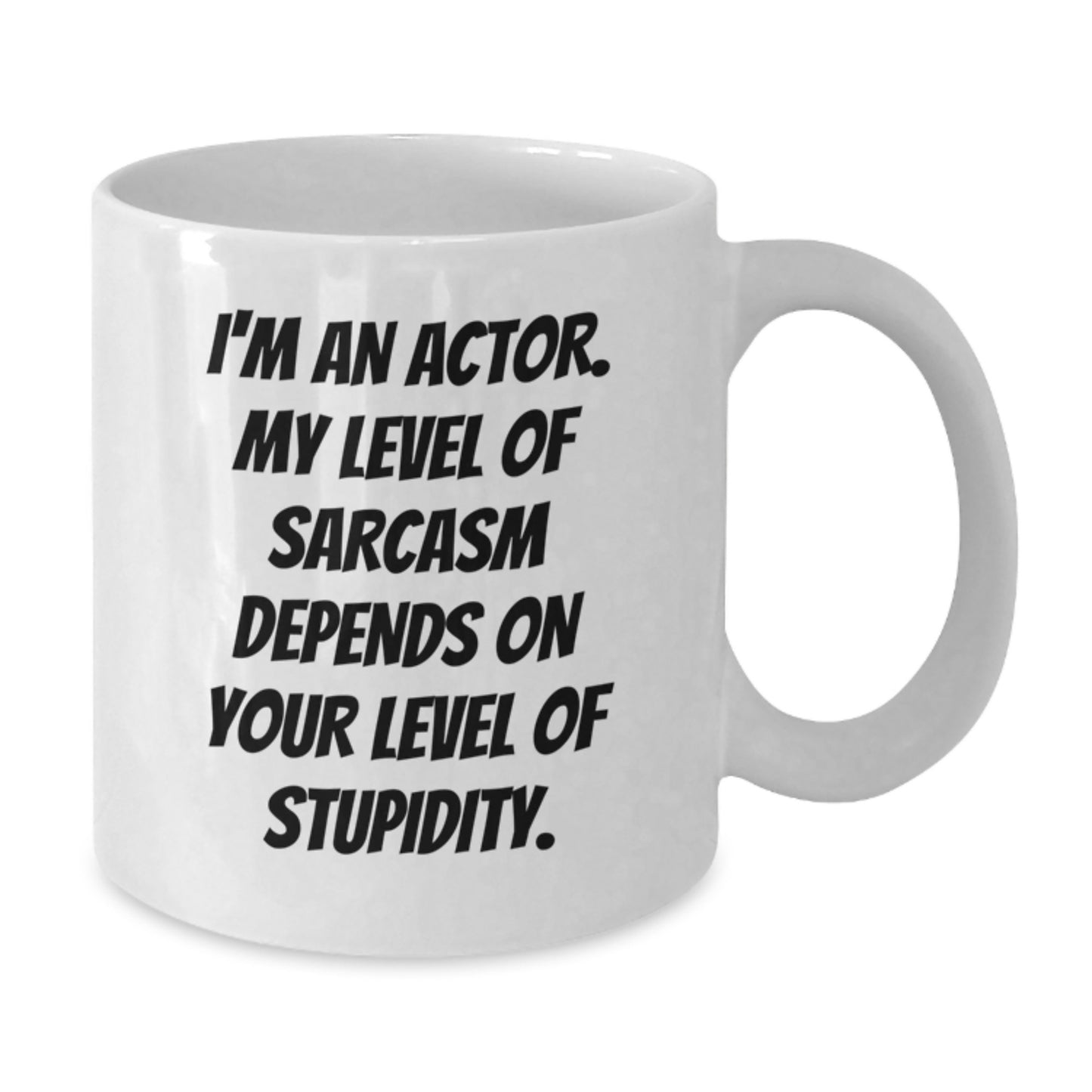 Funny Actor Gifts from Friends, White Coffee Mug for Actor, Christmas Unique Presents with Sarcasm Quote - Additional