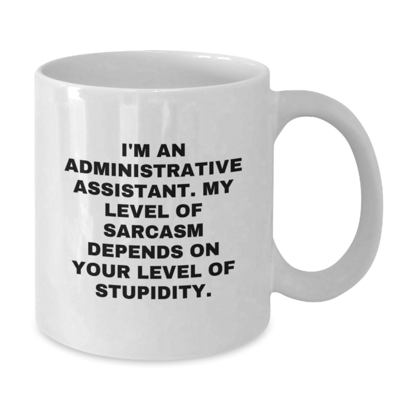 Funny Administrative Assistant Quotes White Coffee Mug Gifts from Friends for Birthday - Additional