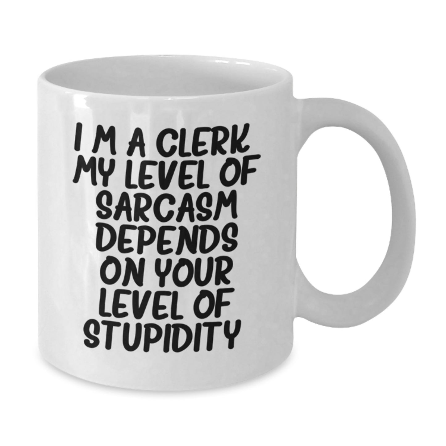 Funny Clerk Gifts for Men from Friends on Birthday Unique Occasions, White Coffee Mug with Sarcasm Quote - Additional