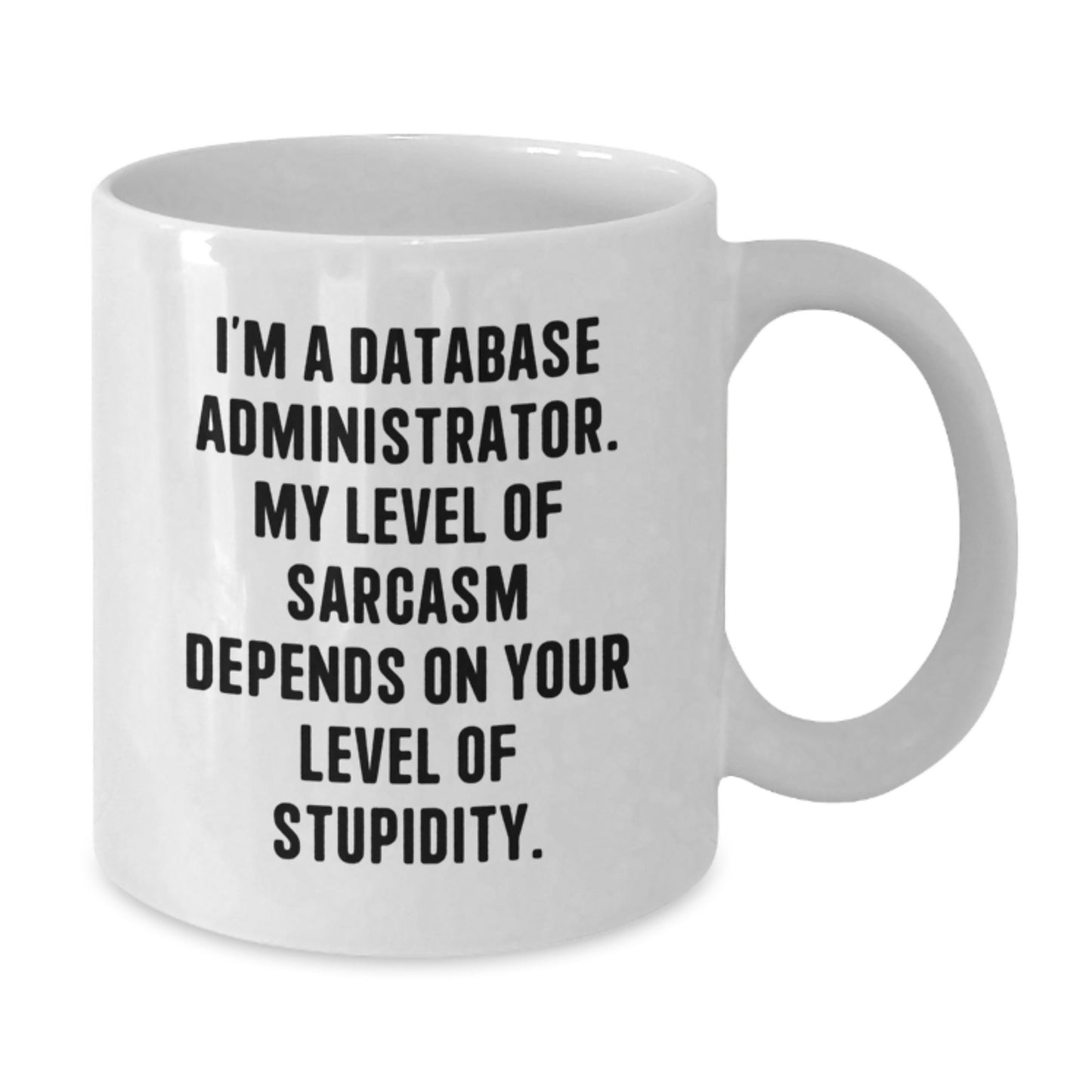 Funny Database Administrator White Coffee Mug, Gifts for Men, Women, Friends, Coworkers, Family, Unique Birthday Unique Gifts from Men, Women, Friends, Coworkers, Family - Additional