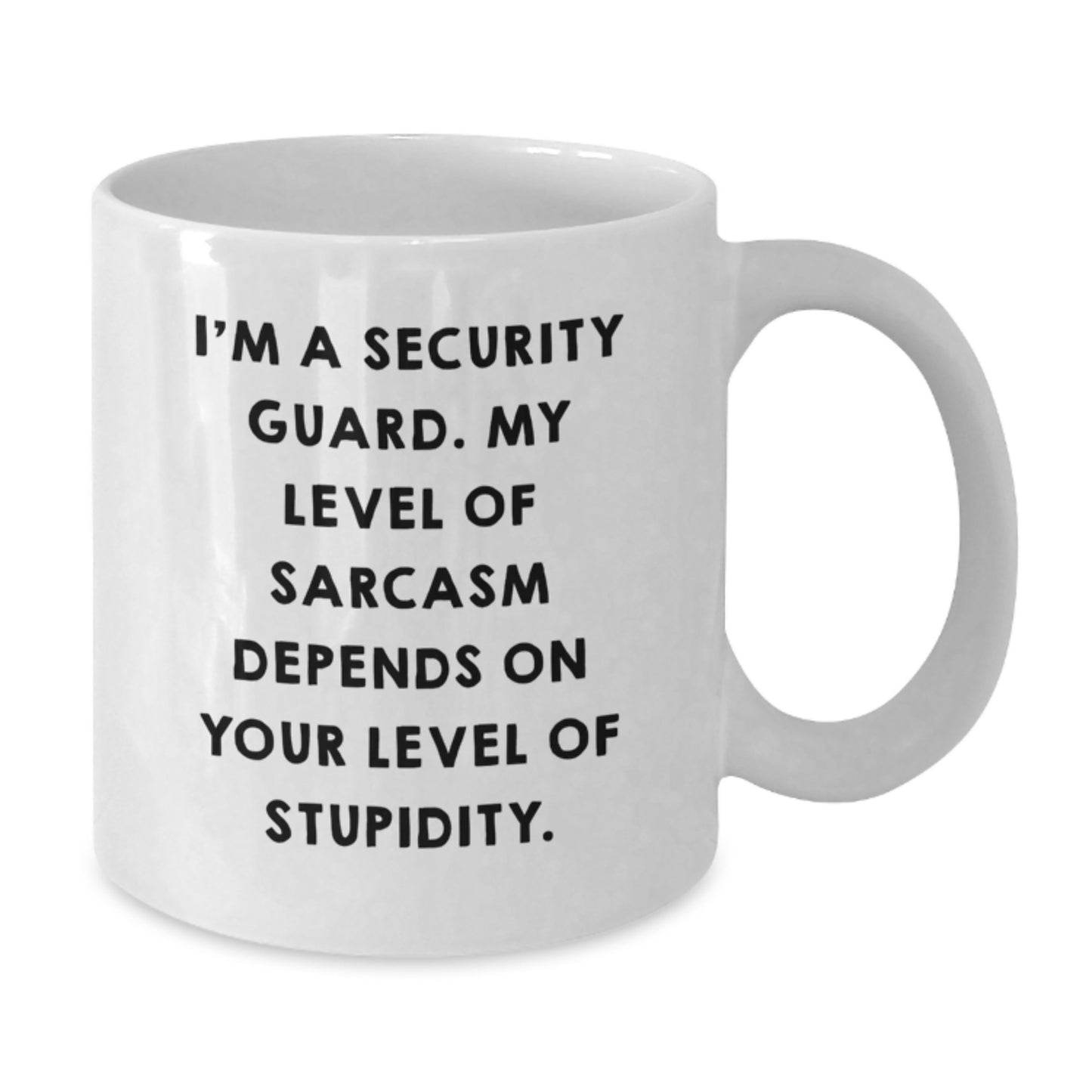 Funny Security Guard Mugs Gifts from Friends to Security Guard on Birthday - 'I'm A Security Guard. My Level Of Sarcasm Depends On Your Level Of Stupidity.' - Additional