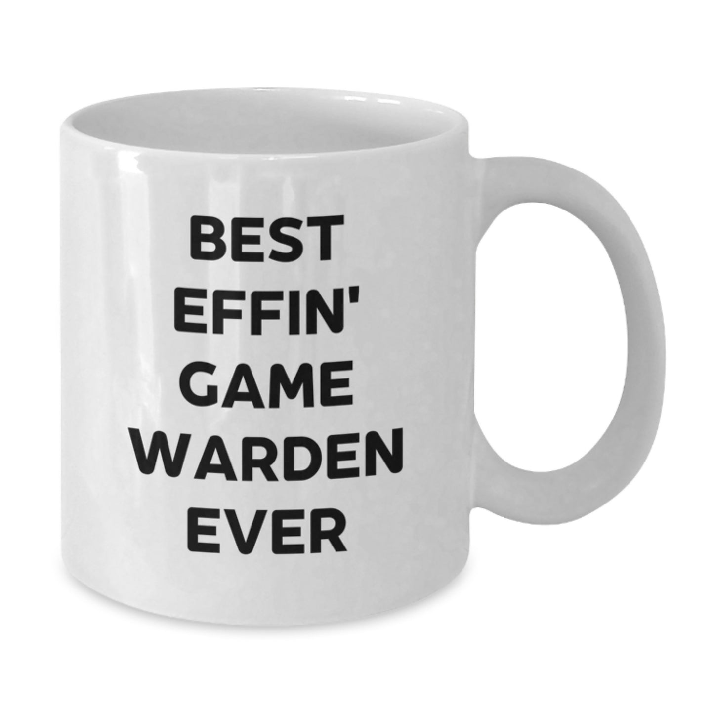 Funny Game Warden Gifts from Friends - Best Effin' Game Warden Ever White Coffee Mug for Birthday Unique Gifts - Additional