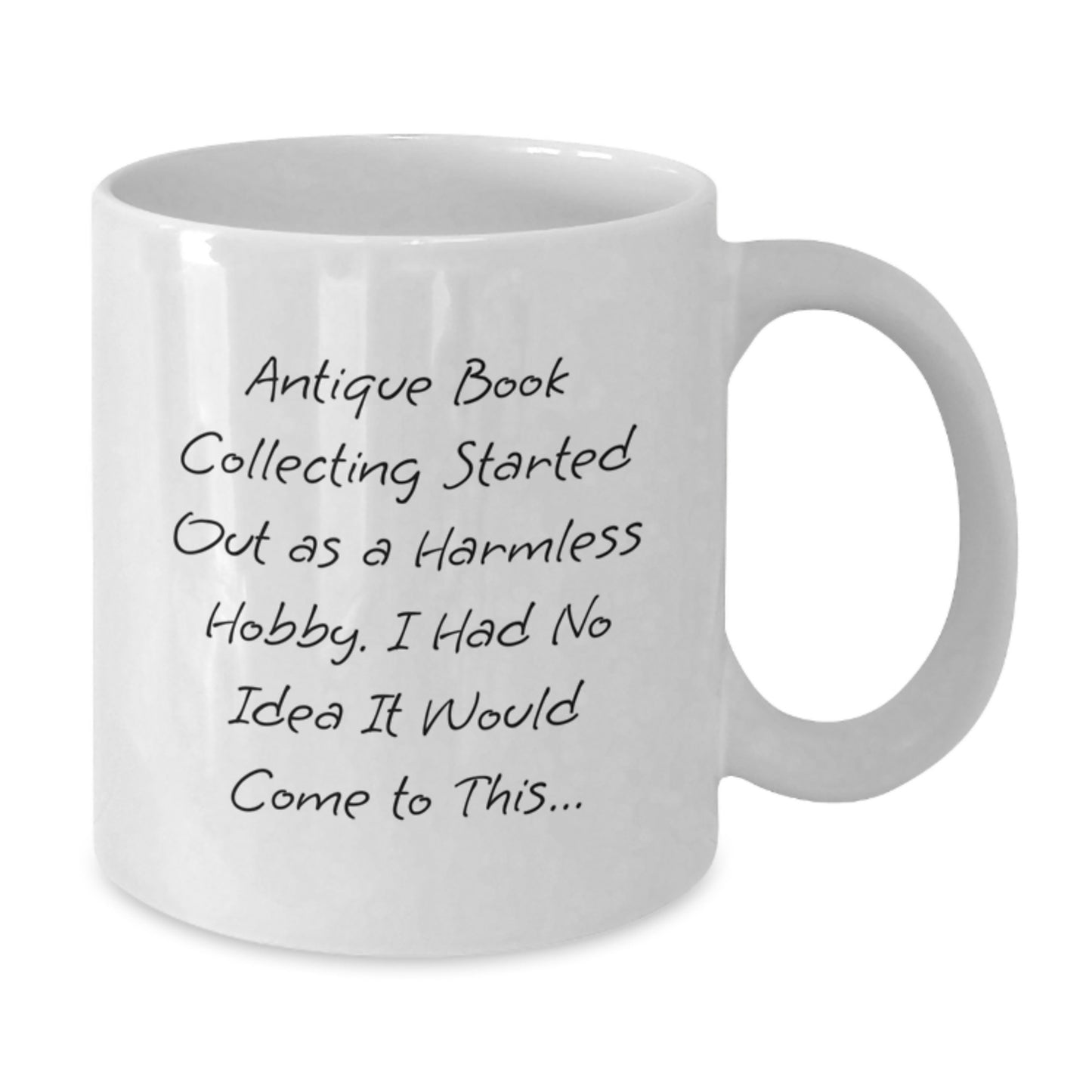 Antique Book Collecting Humor Gifts from Friends, Funny White Coffee Mug for Birthday, Quote: 'Harmless Hobby...' - Additional